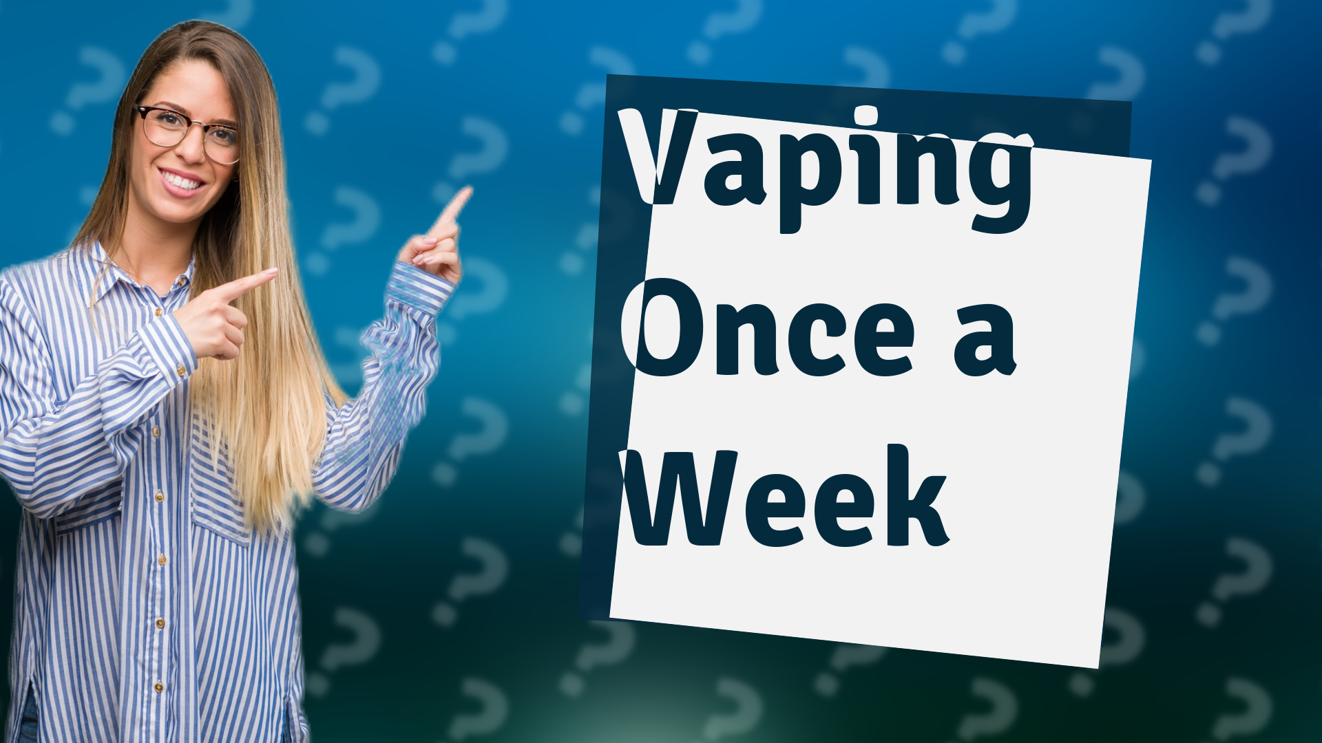 Vaping Once a Week