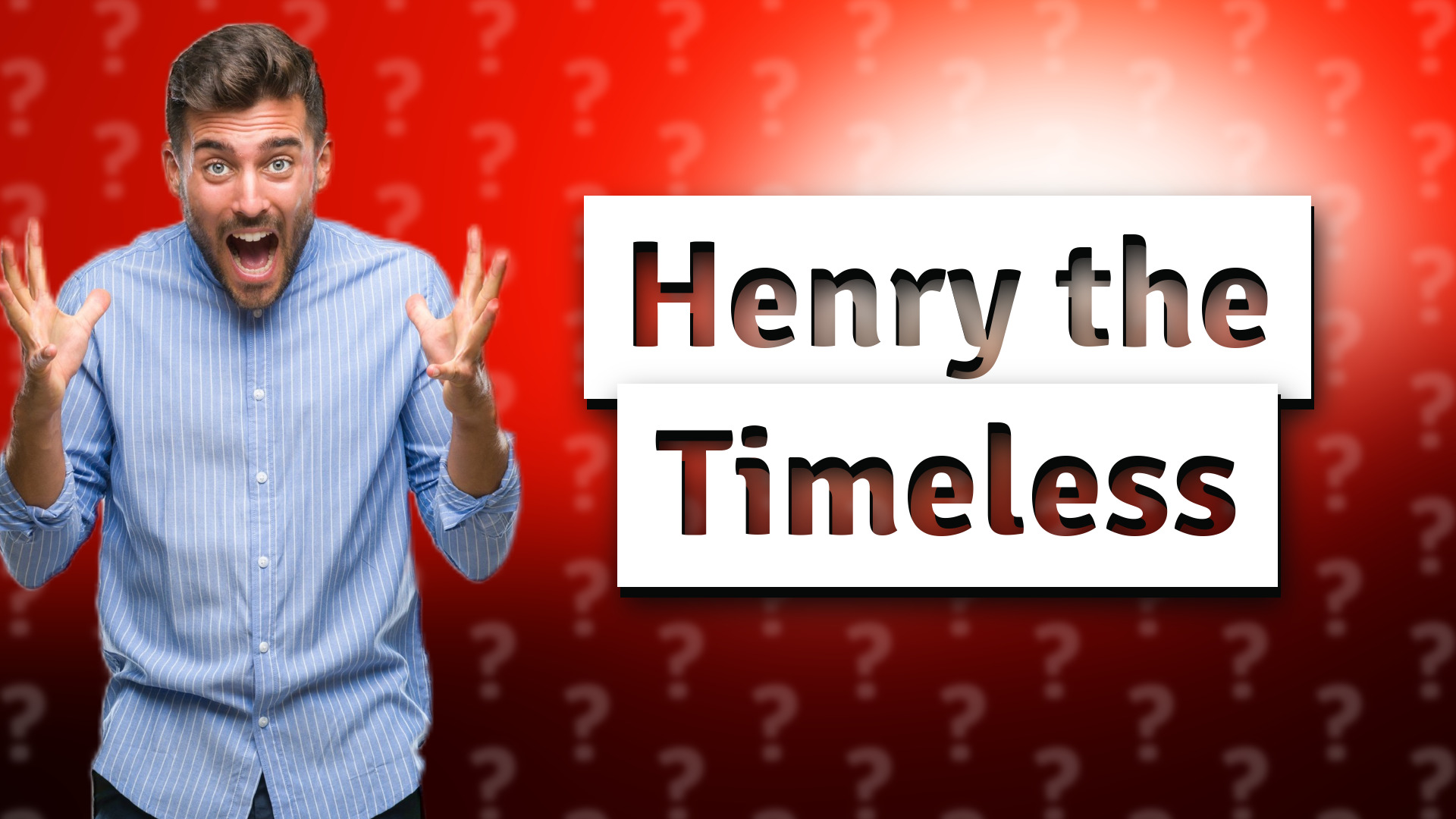 Henry the Timeless