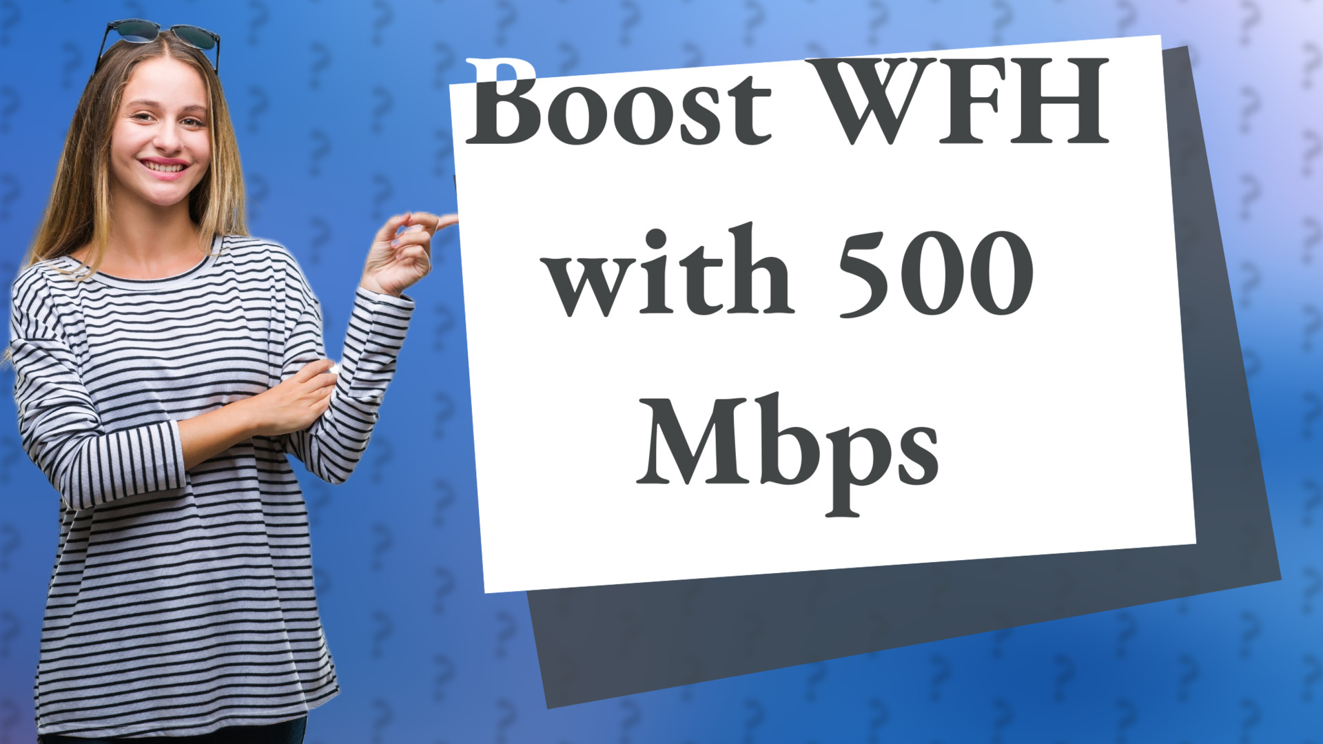 Boost WFH with 500 Mbps