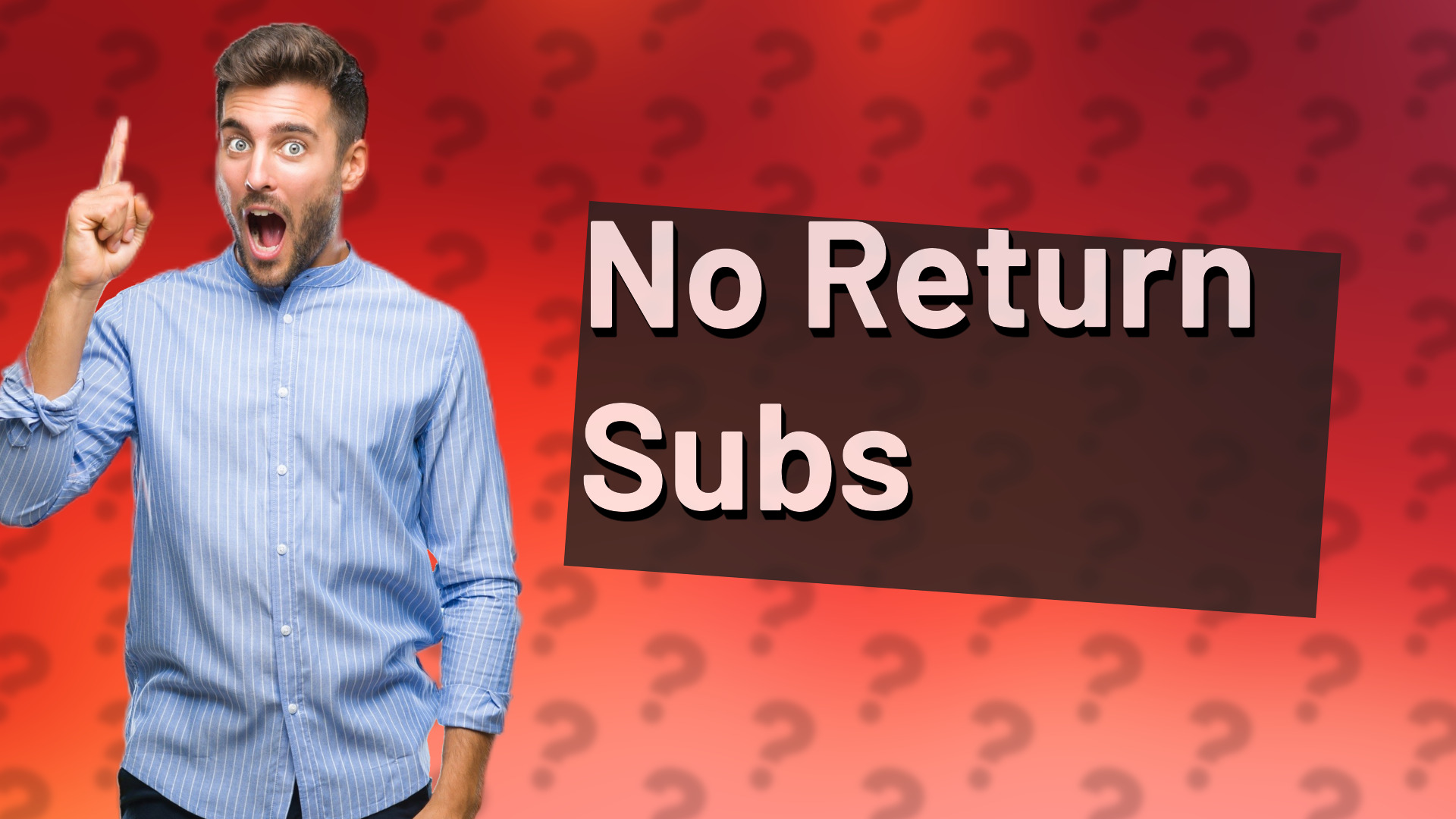 No Return Subs