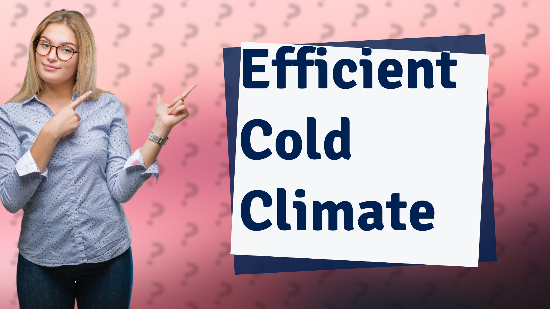 Efficient Cold Climate