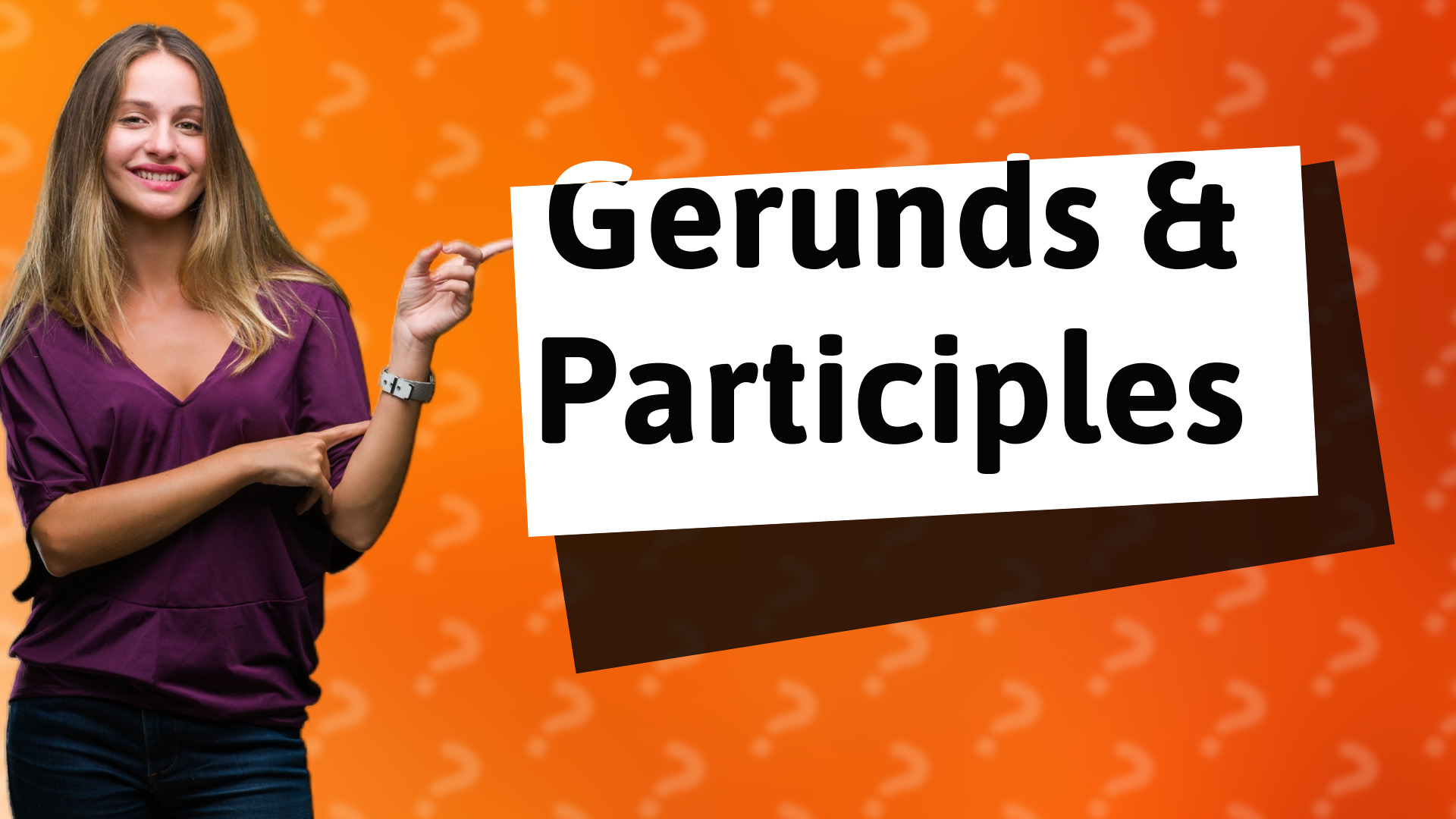 Gerunds & Participles