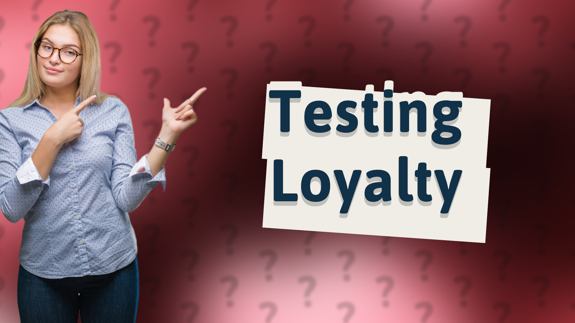 Testing Loyalty