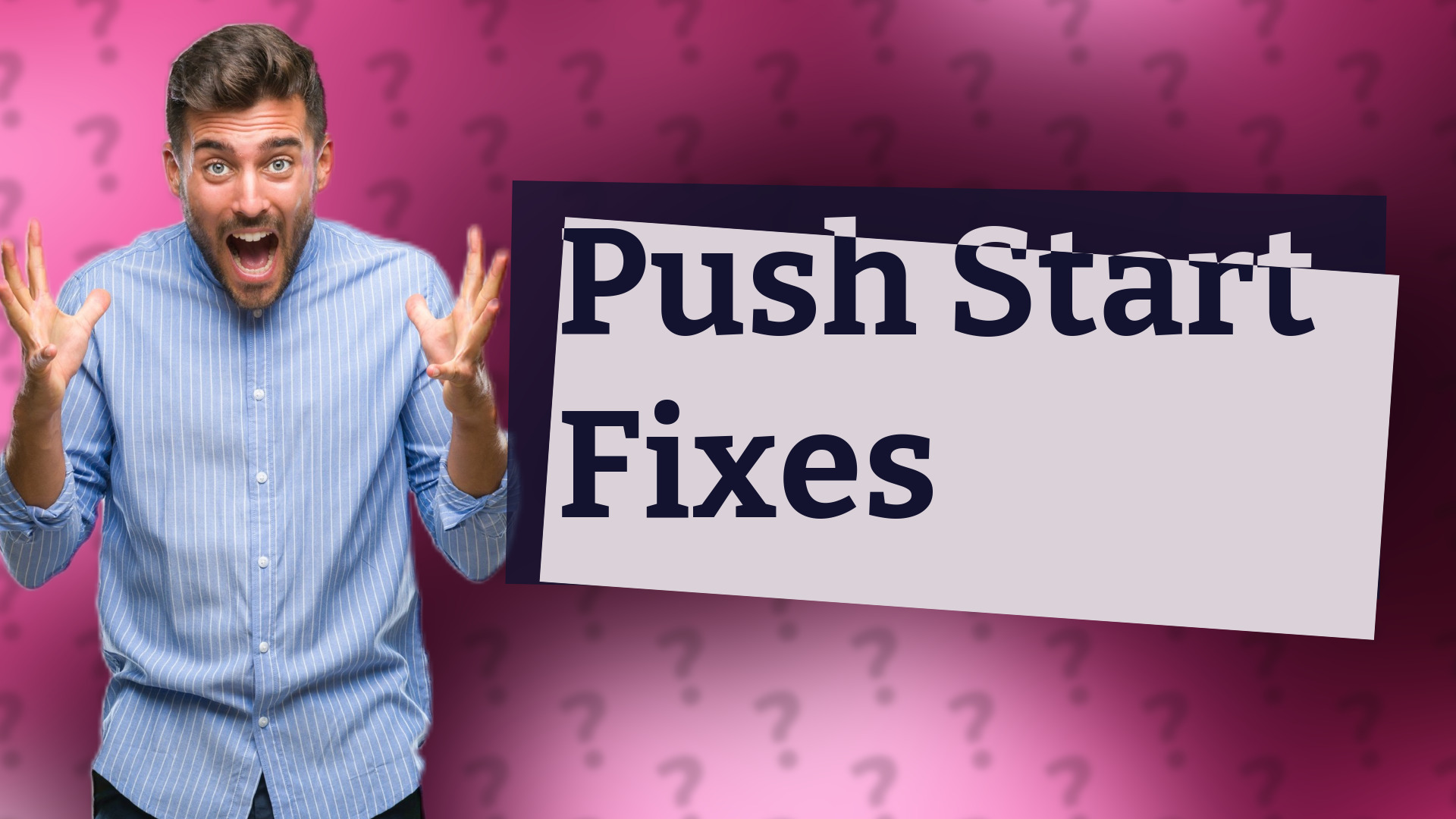 Push Start Fixes