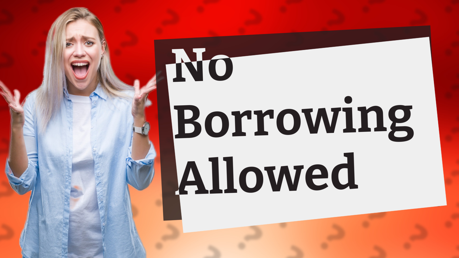 No Borrowing Allowed
