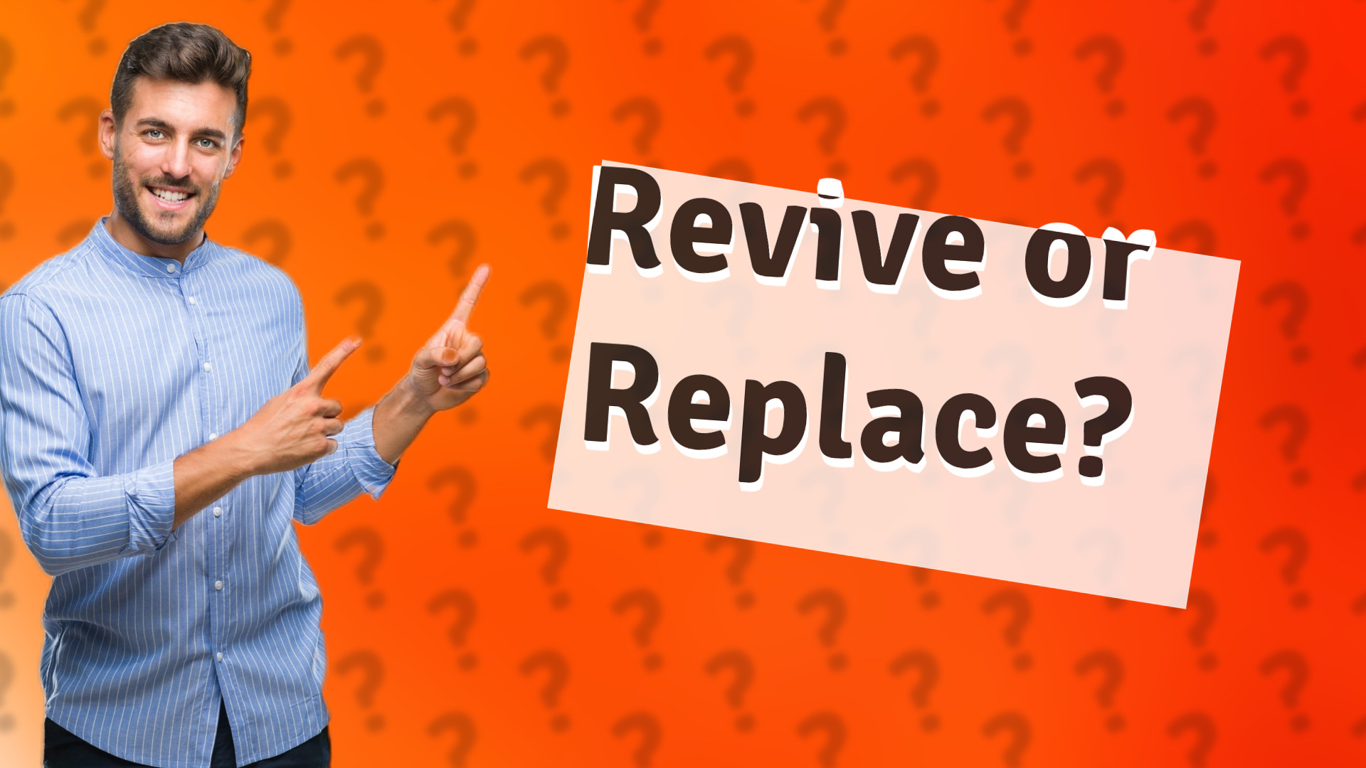 Revive or Replace?