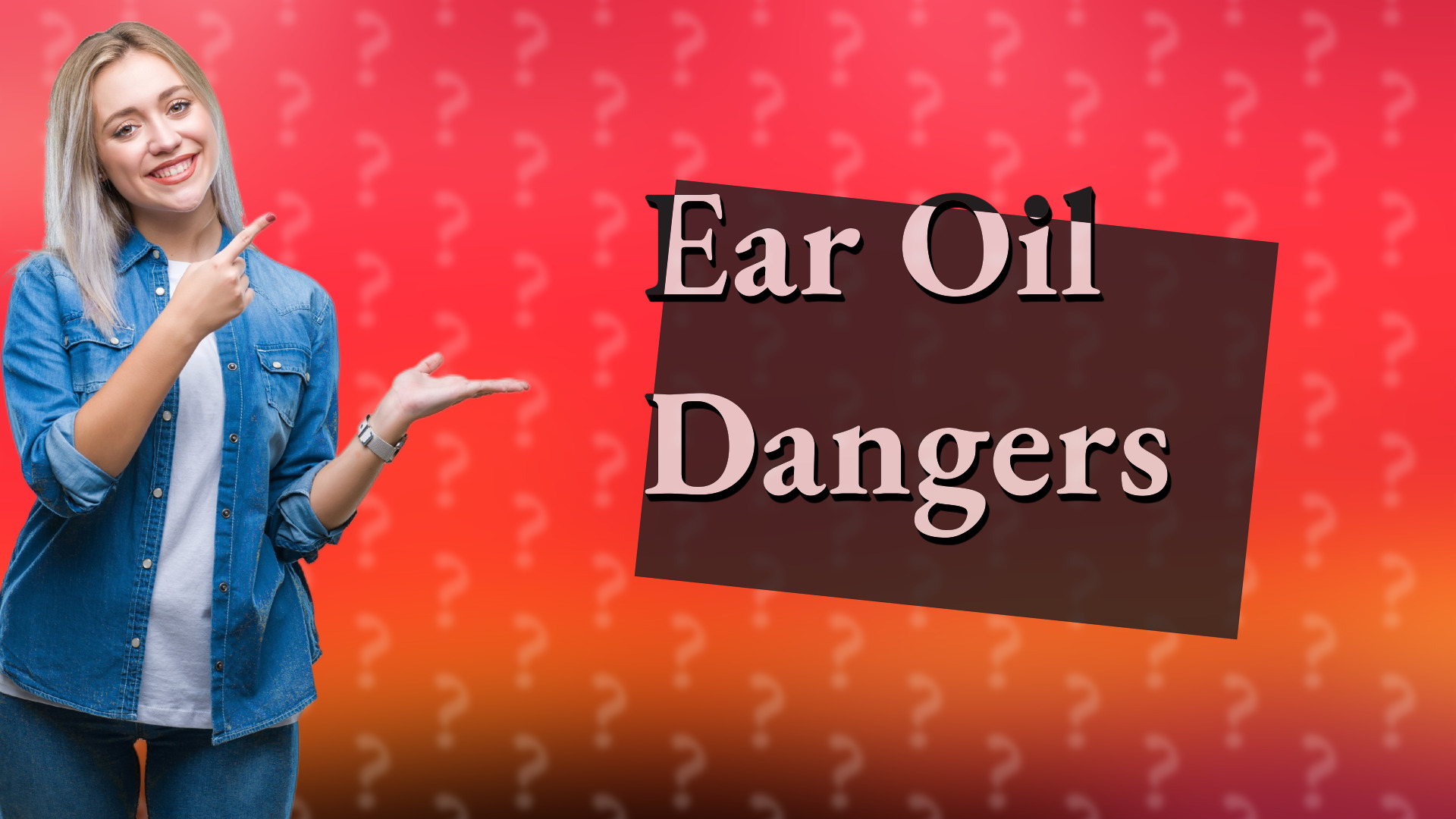 Ear Oil Dangers