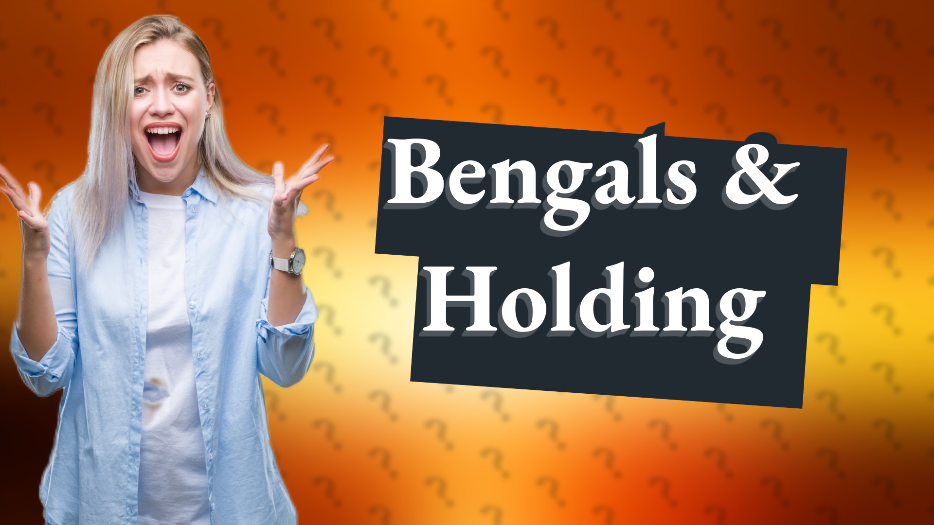 Bengals & Holding