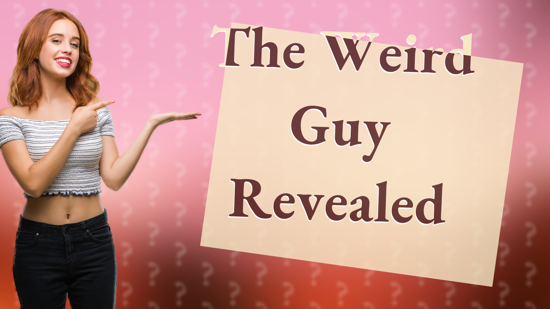 The Weird Guy Revealed