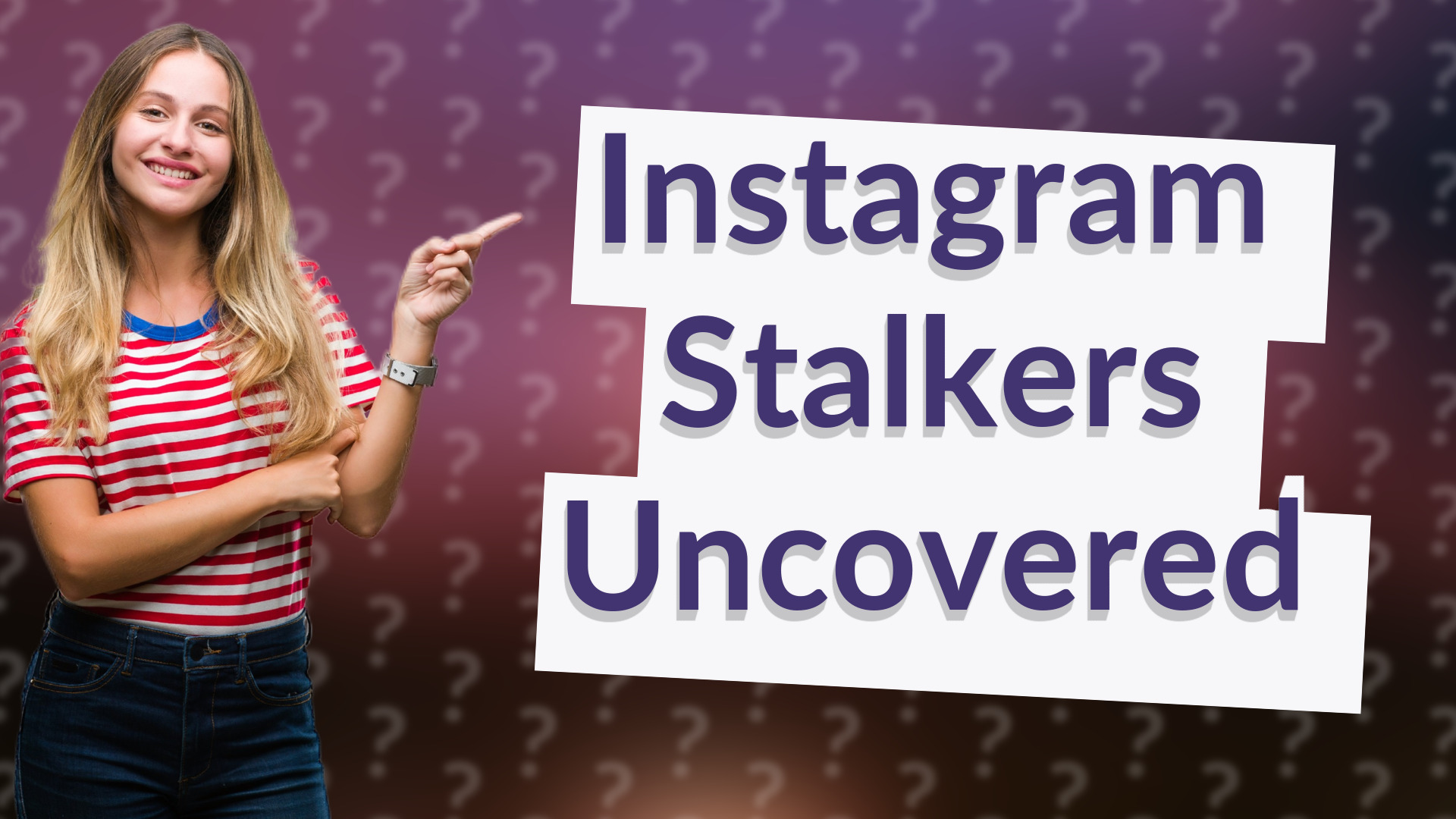 Instagram Stalkers Uncovered