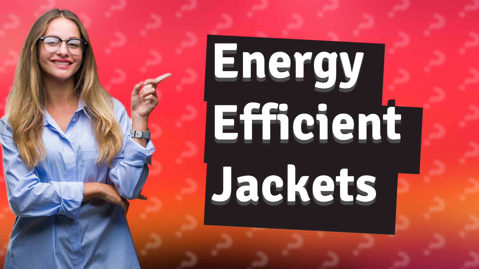 Energy Efficient Jackets