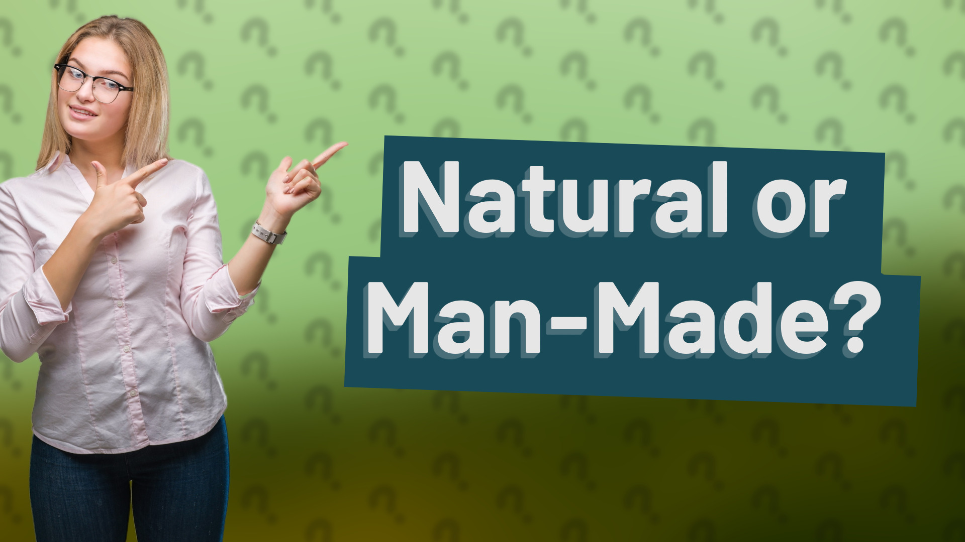 Natural or Man-Made?