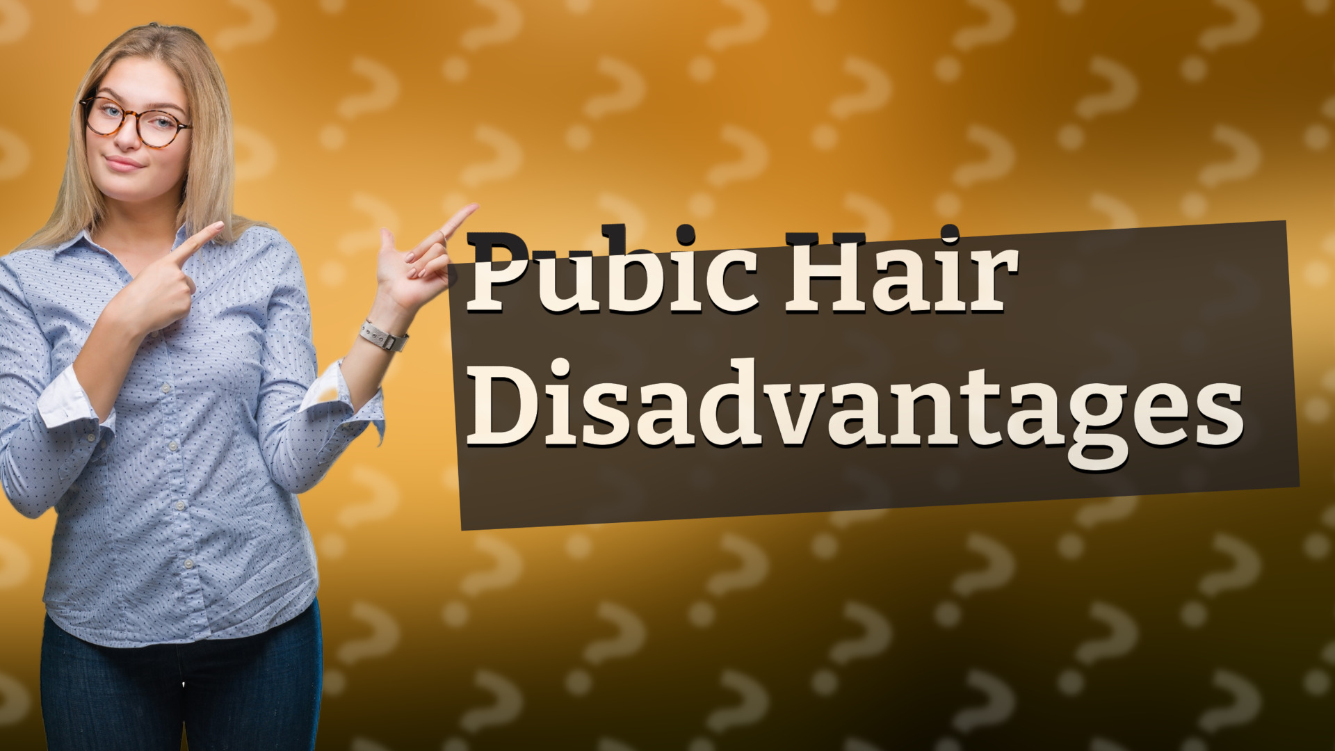 Pubic Hair Disadvantages
