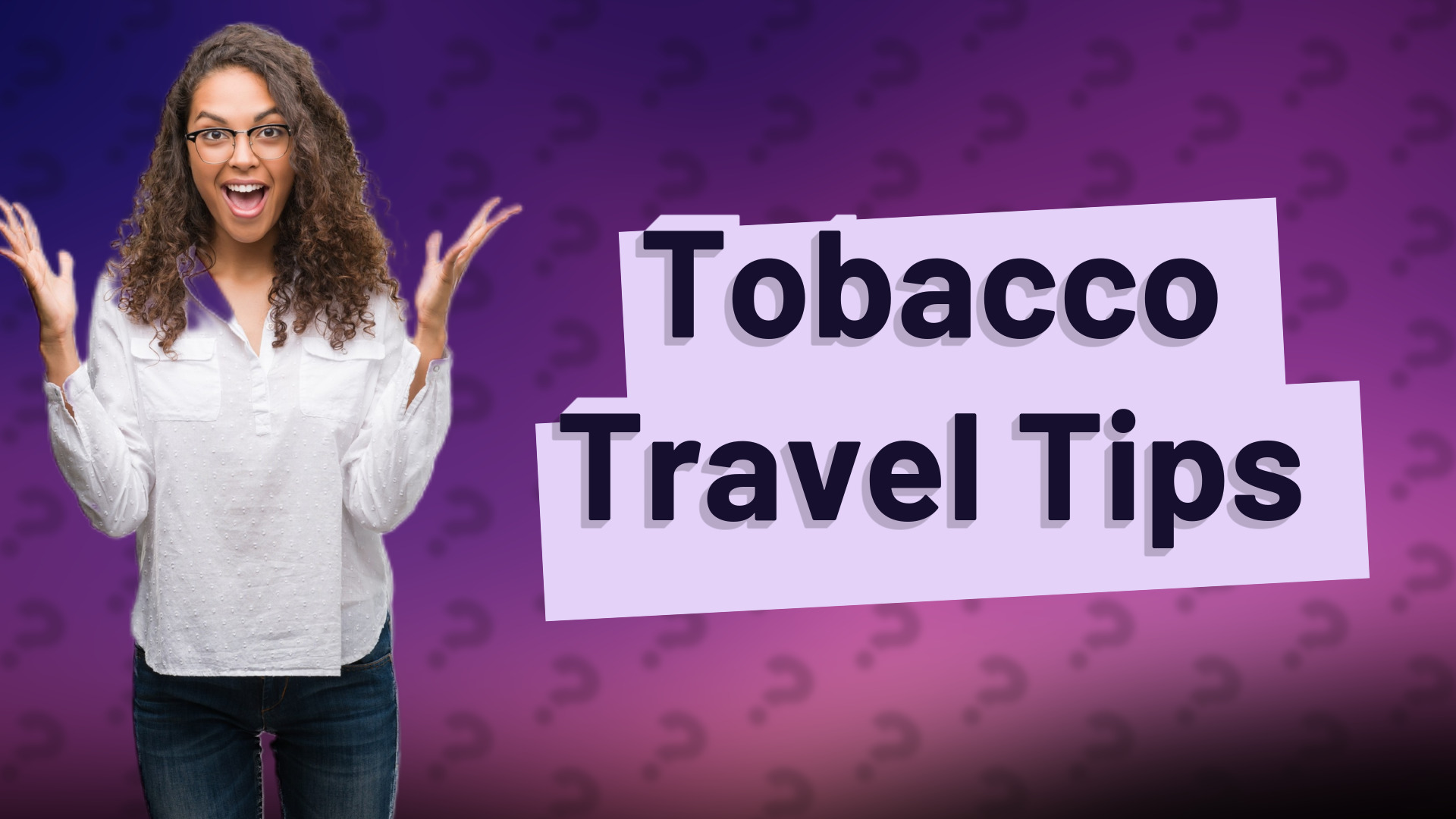 Tobacco Travel Tips
