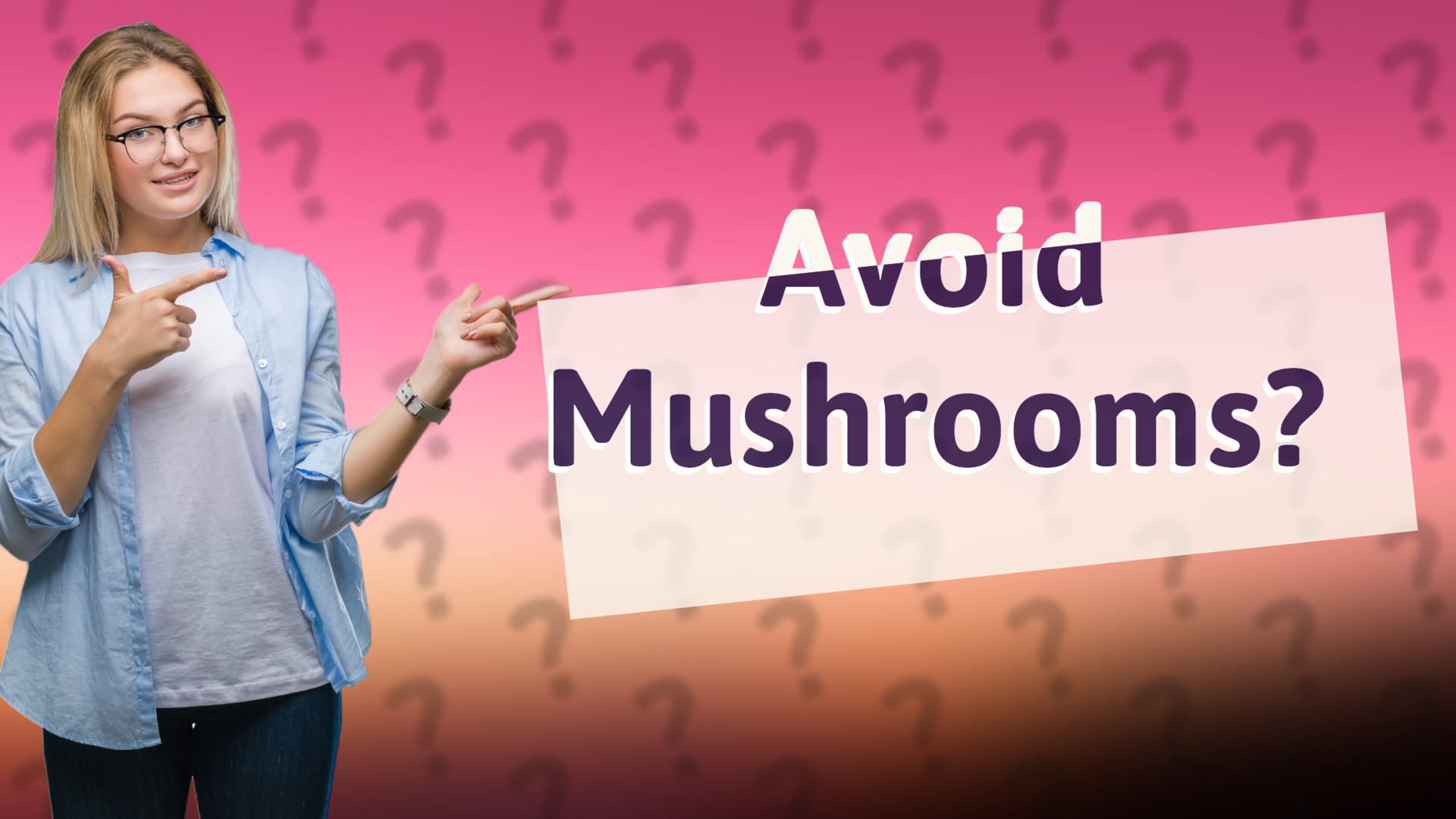 Avoid Mushrooms?
