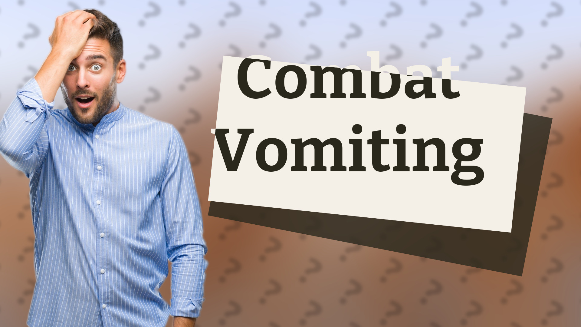 Combat Vomiting