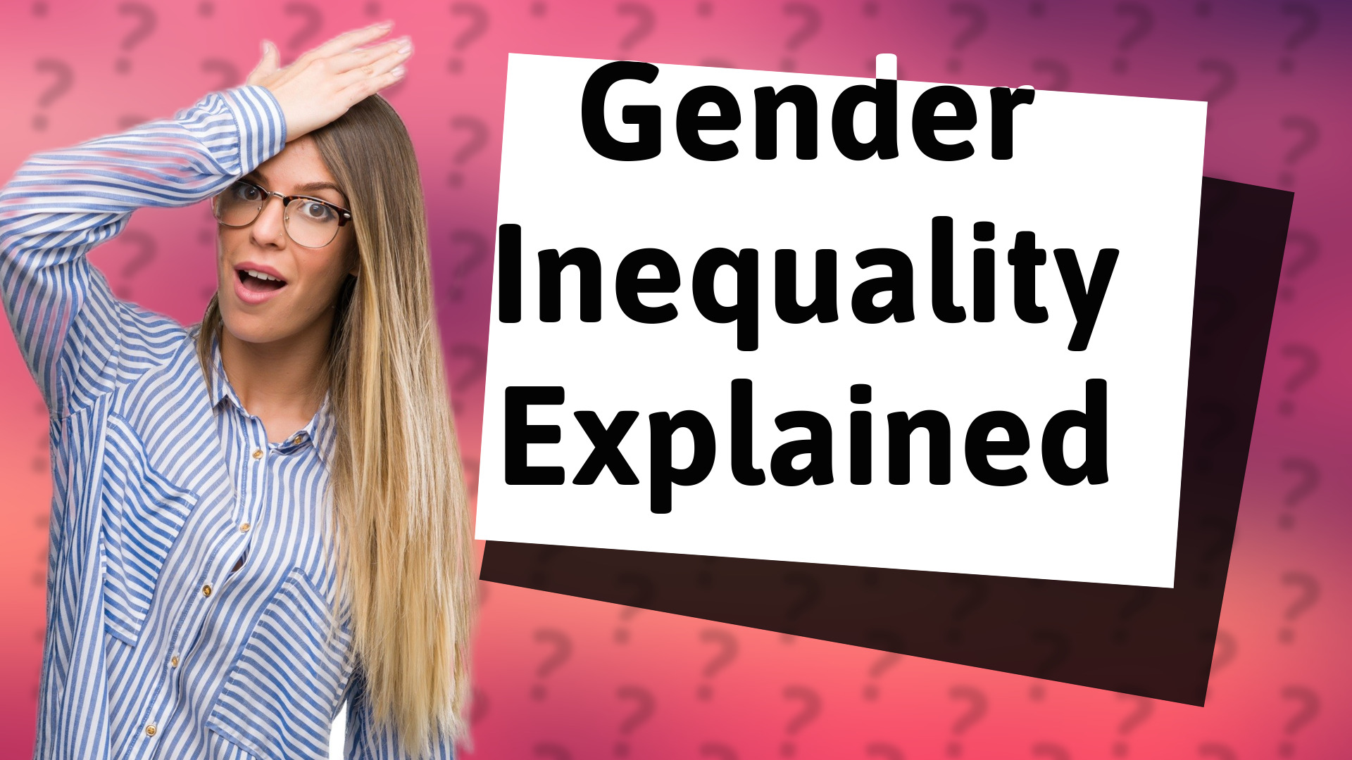 Gender Inequality Explained