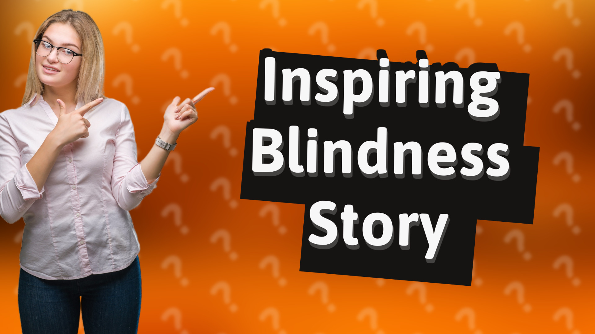 Inspiring Blindness Story