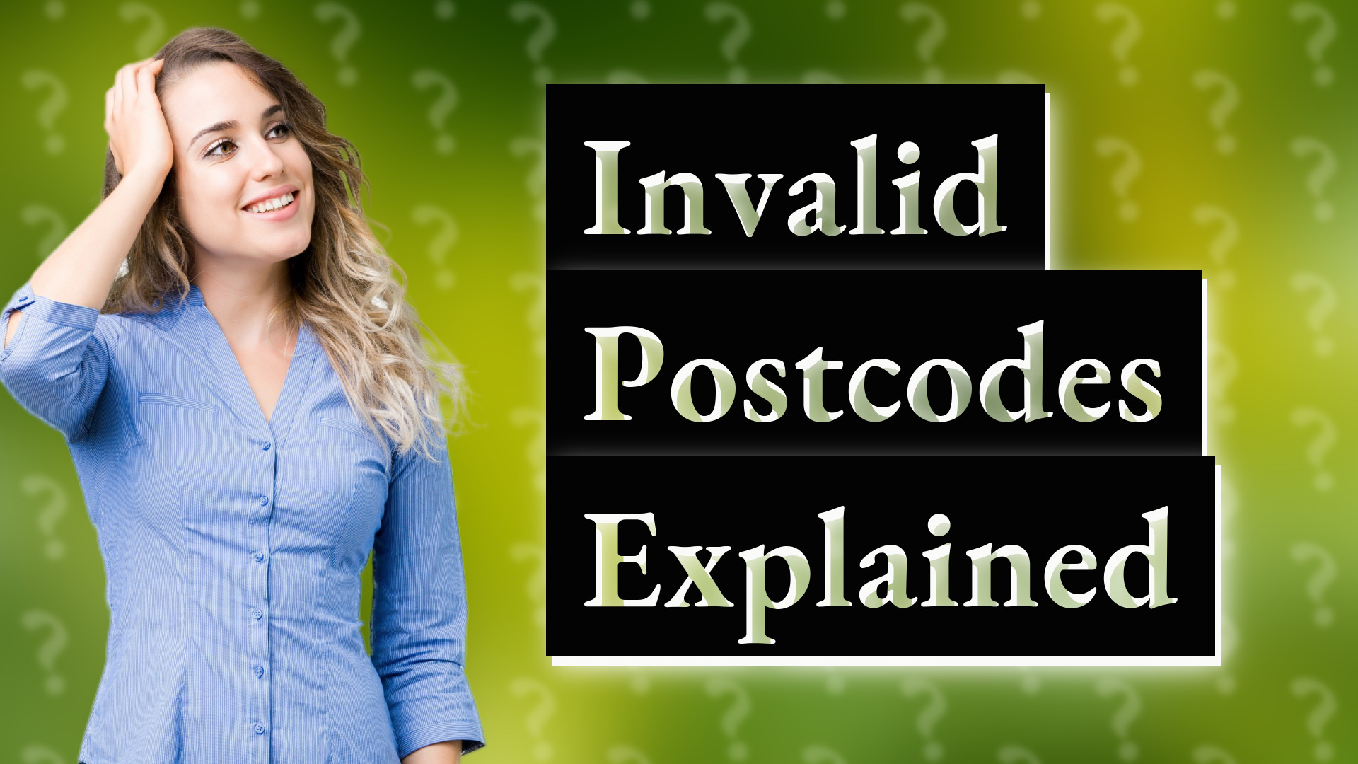 Invalid Postcodes Explained