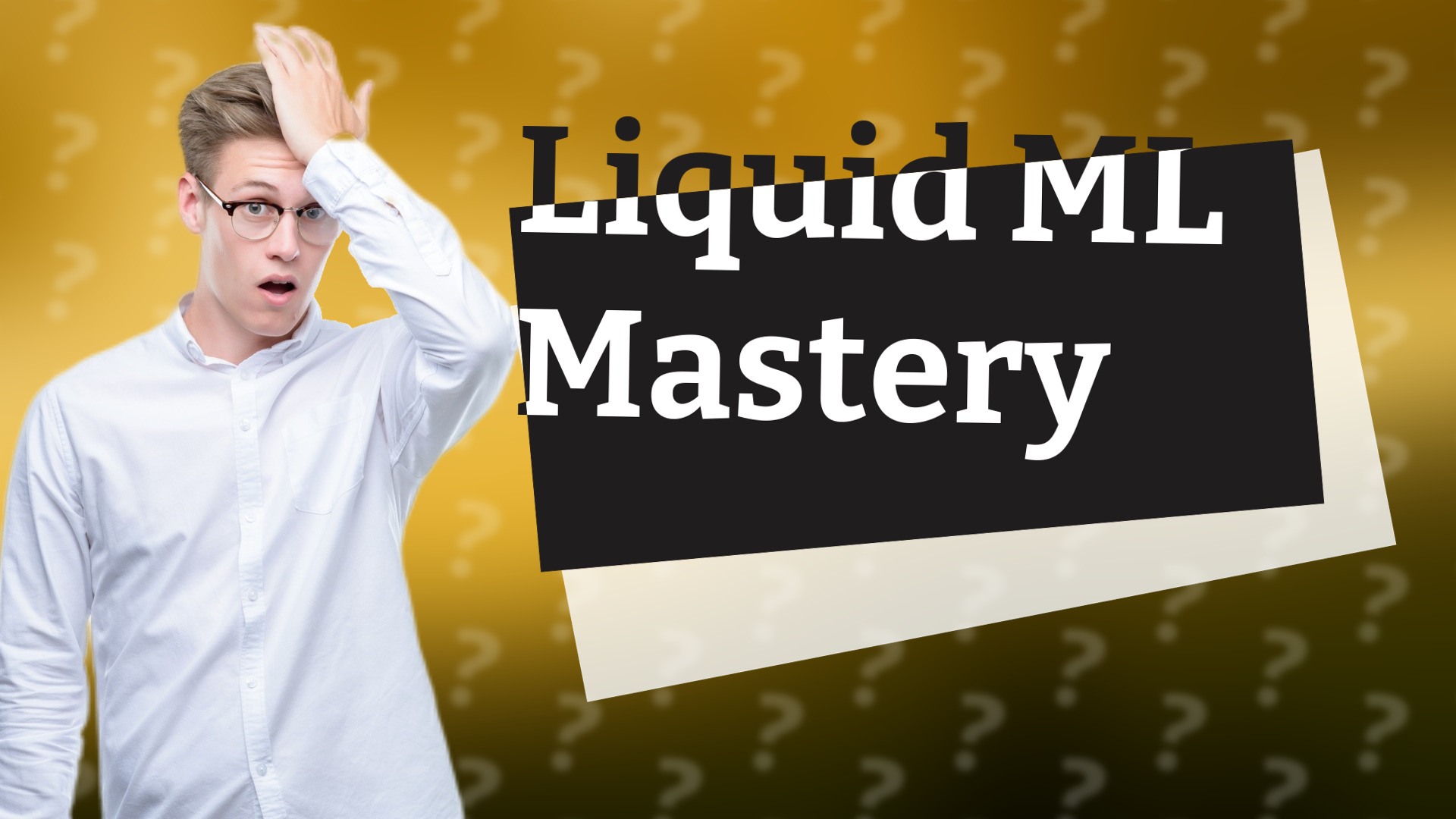 Liquid ML Mastery