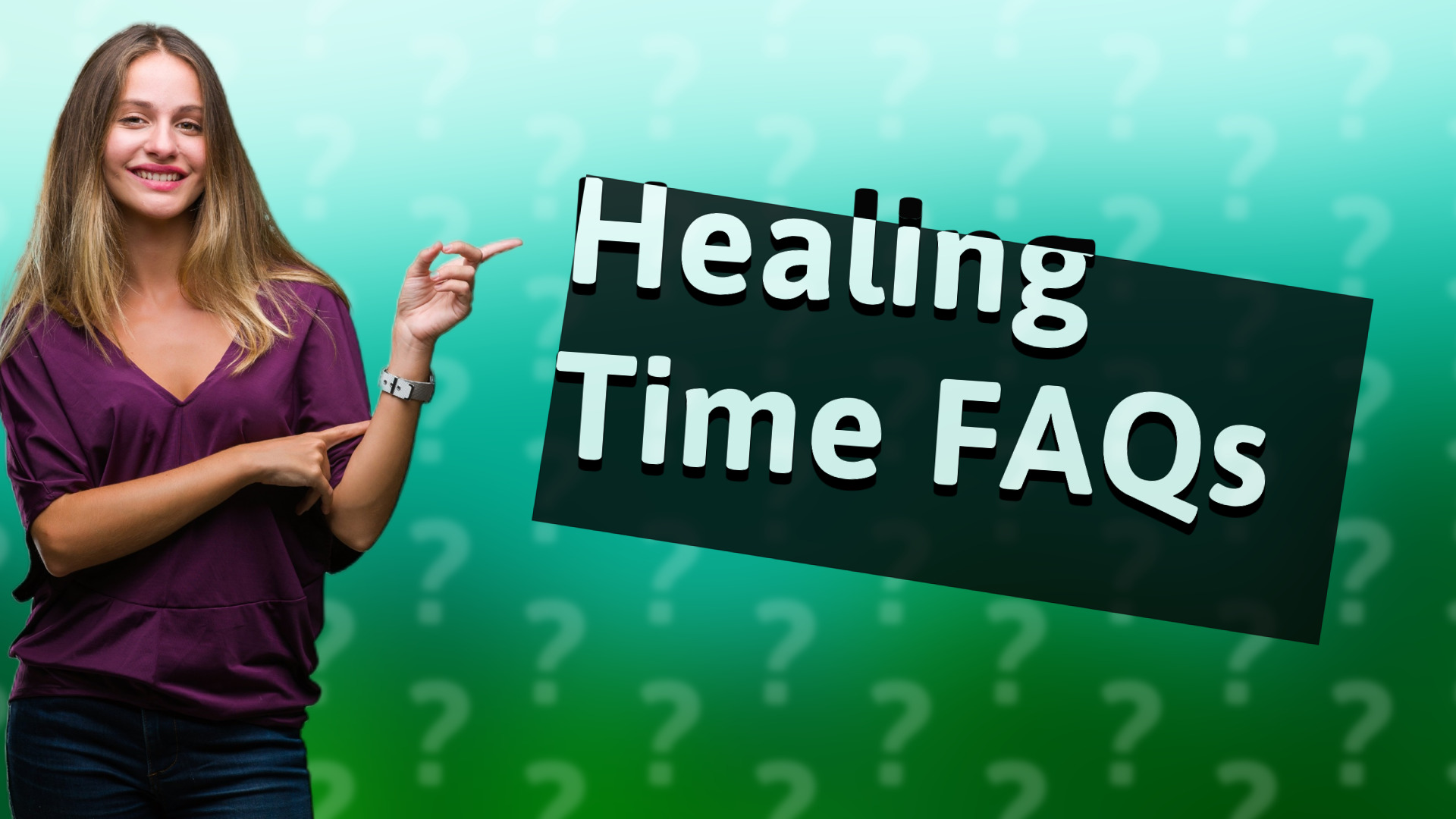 Healing Time FAQs