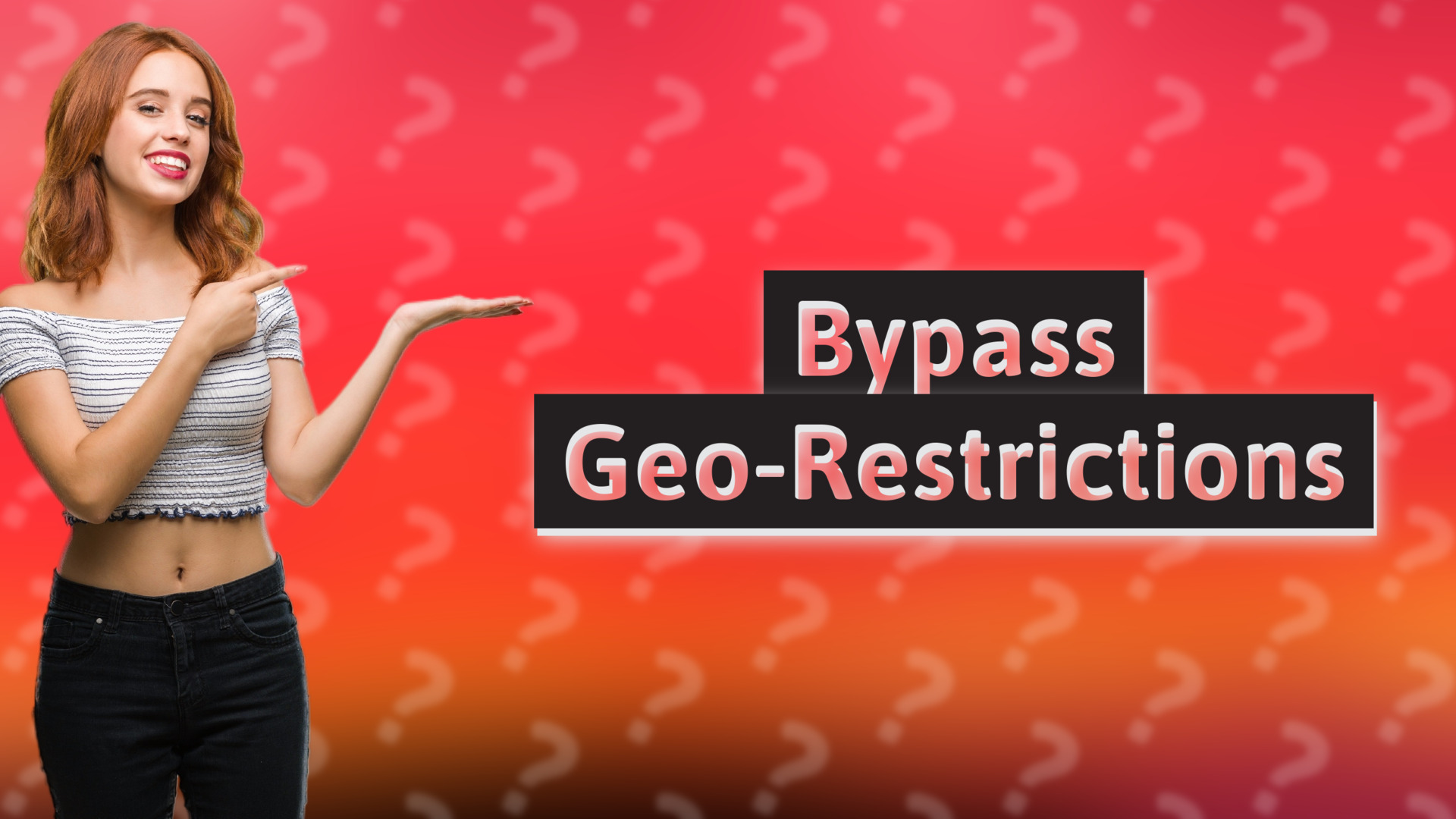 Bypass Geo-Restrictions
