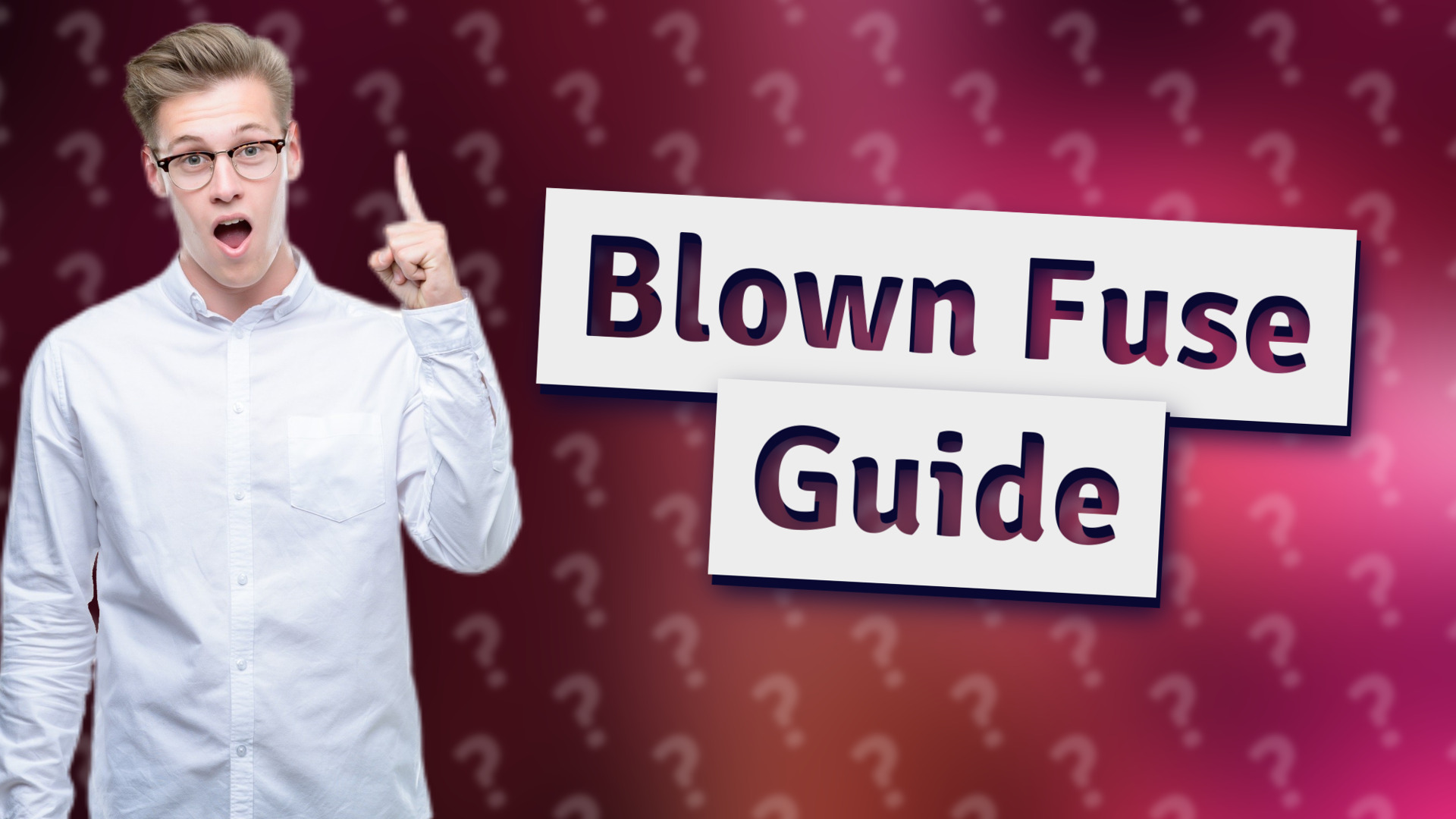 Blown Fuse Guide