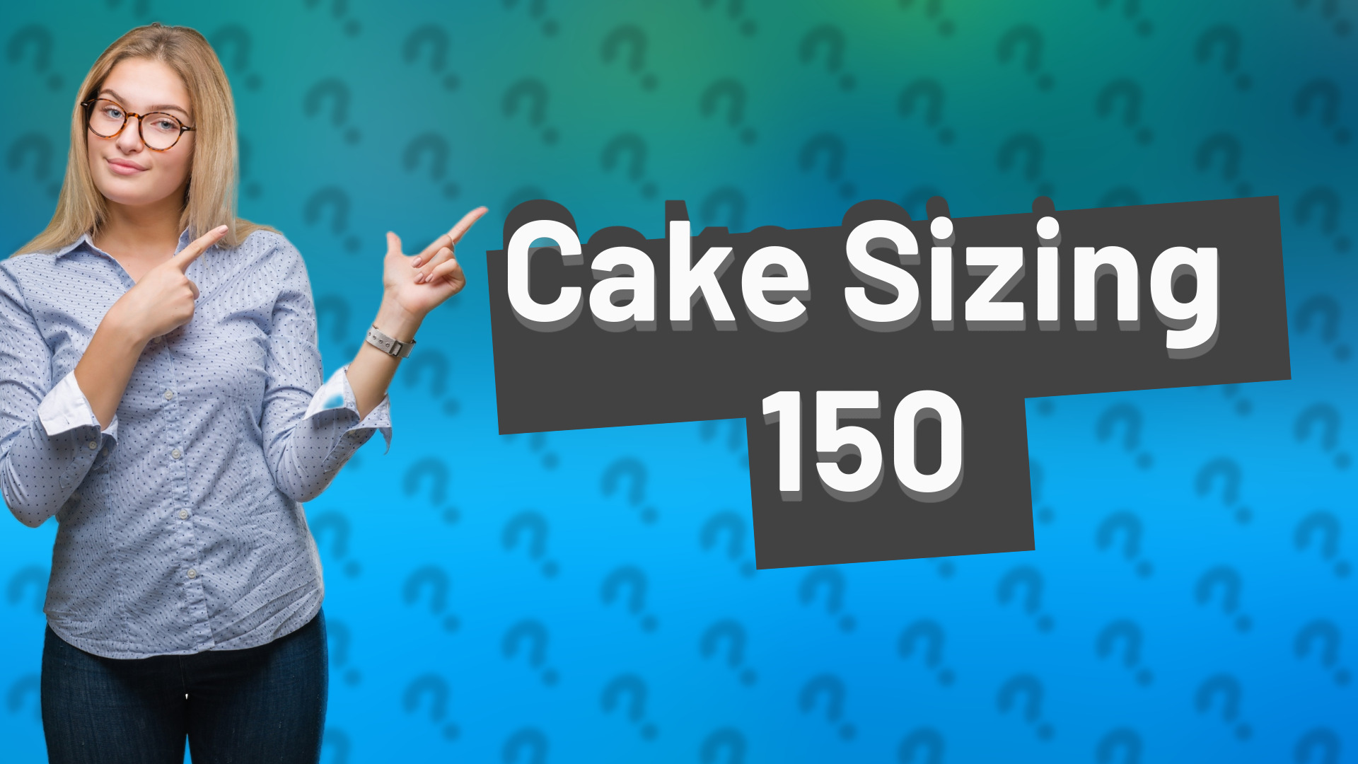 Cake Sizing 150