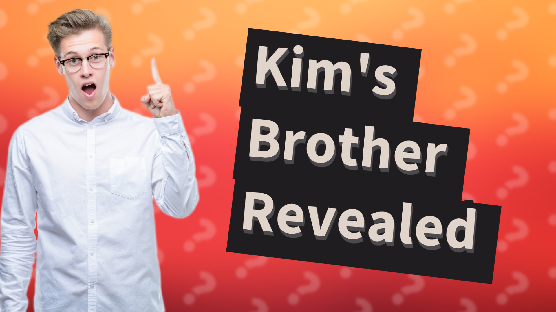Kim's Brother Revealed