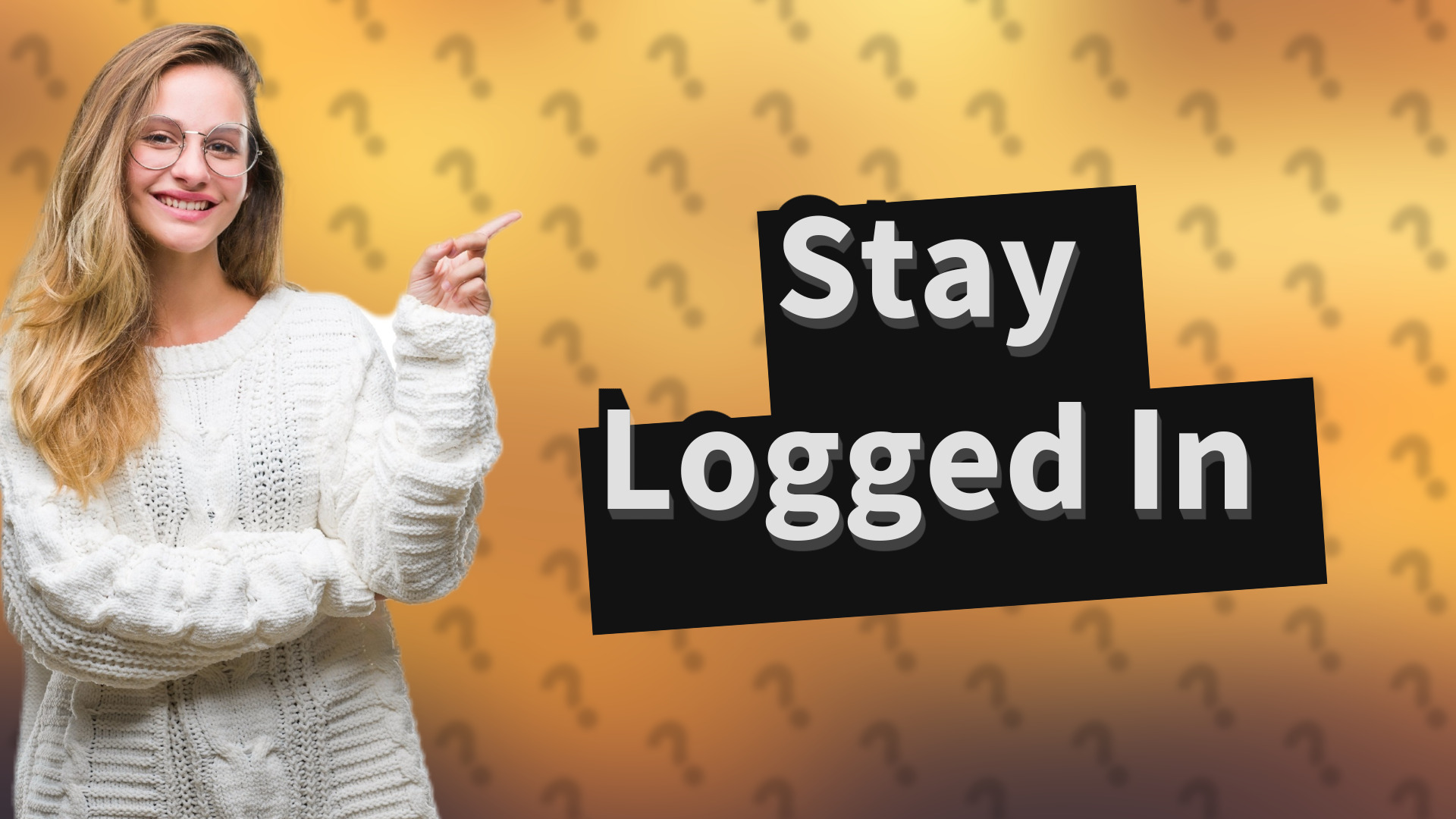 Stay Logged In