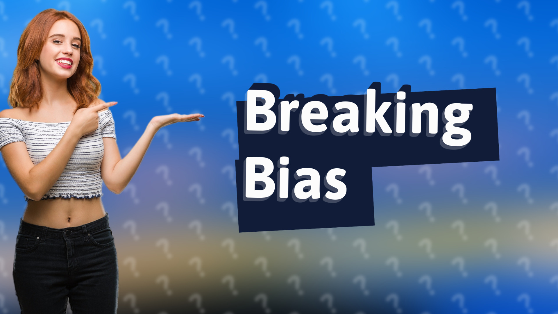 Breaking Bias