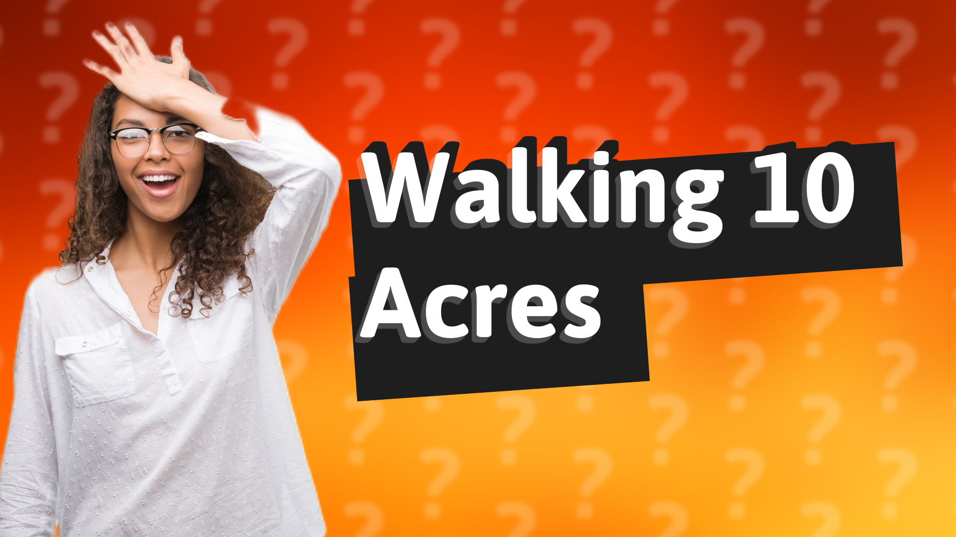 Walking 10 Acres