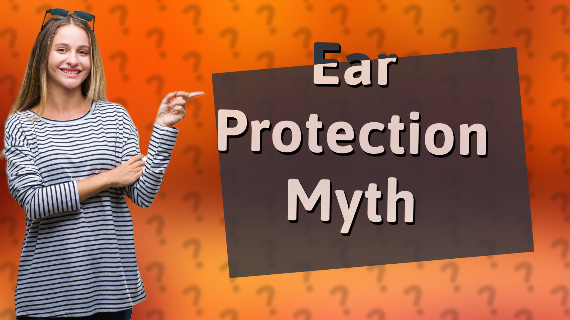 Ear Protection Myth