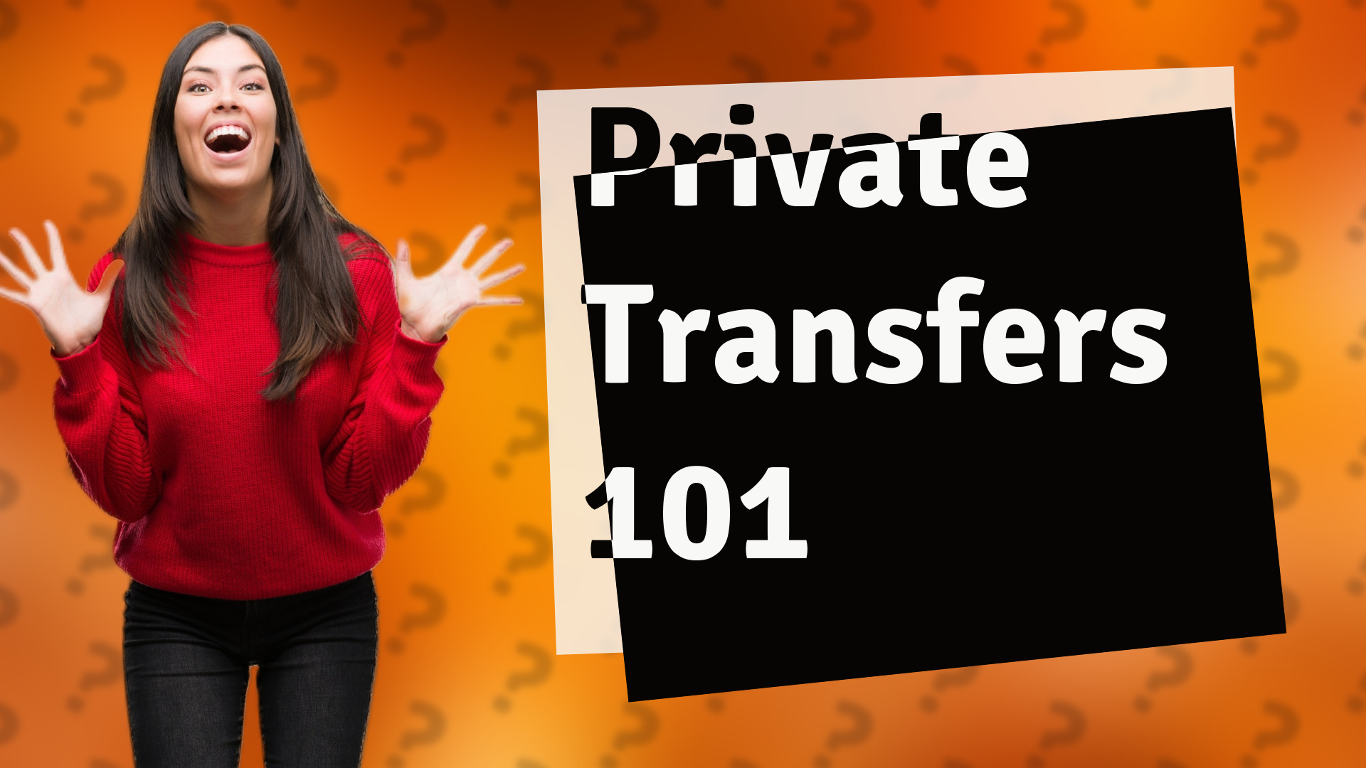Private Transfers 101