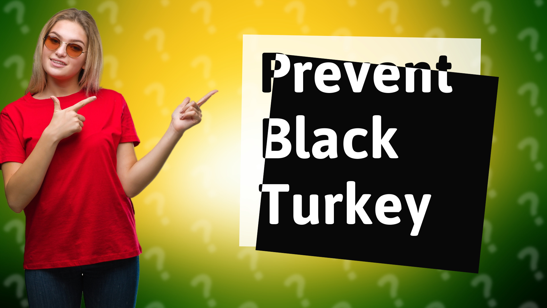 Prevent Black Turkey