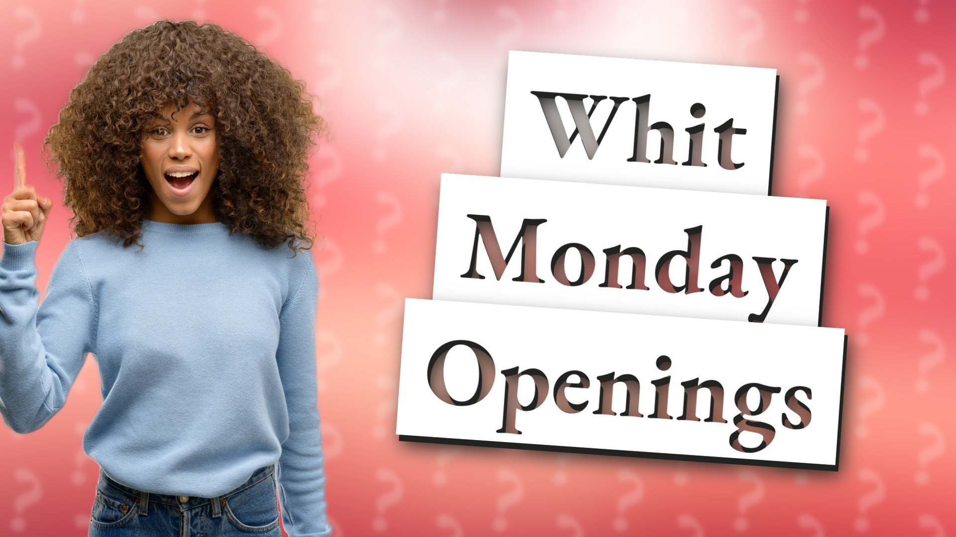 Whit Monday Openings