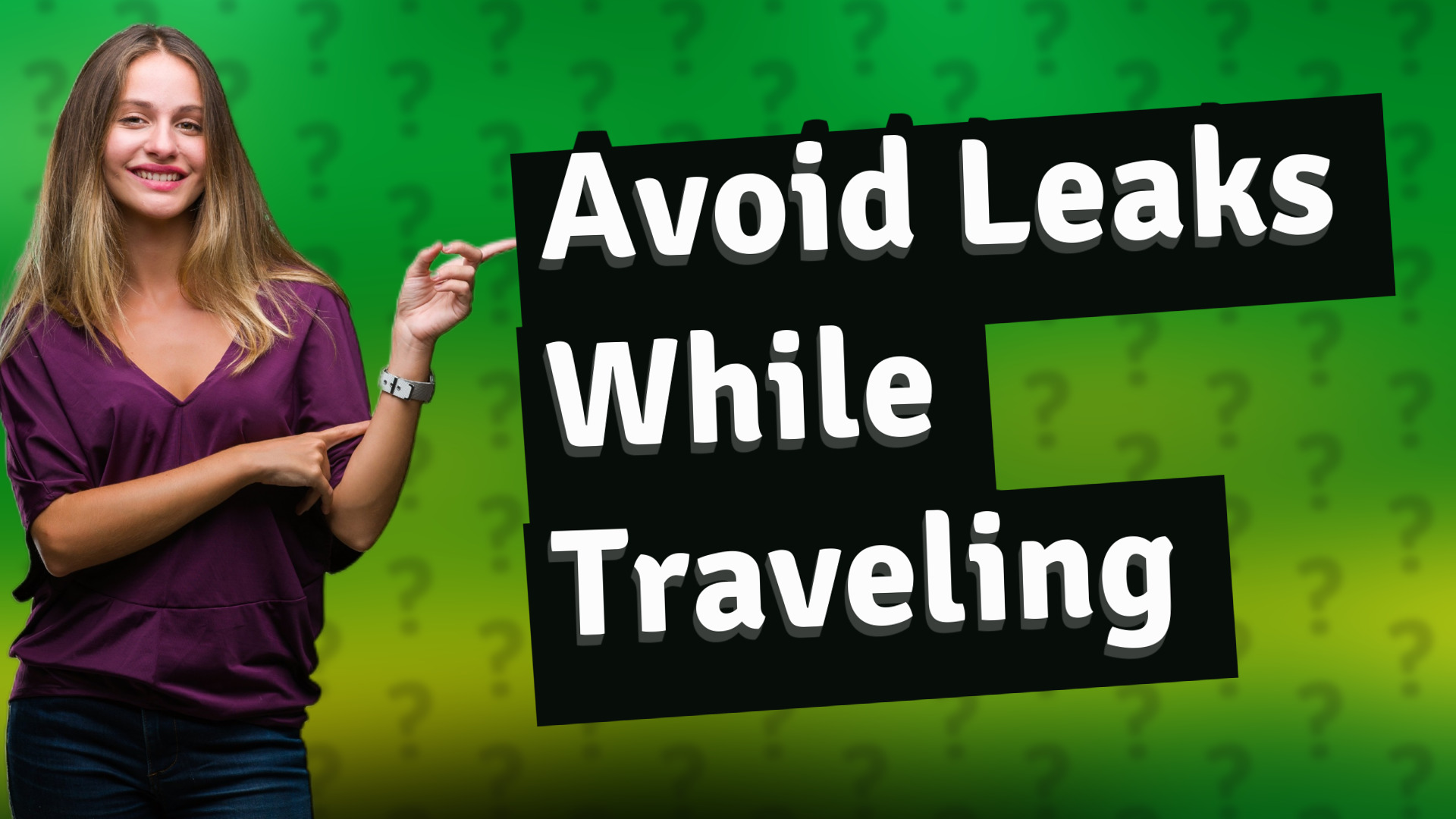 Avoid Leaks While Traveling