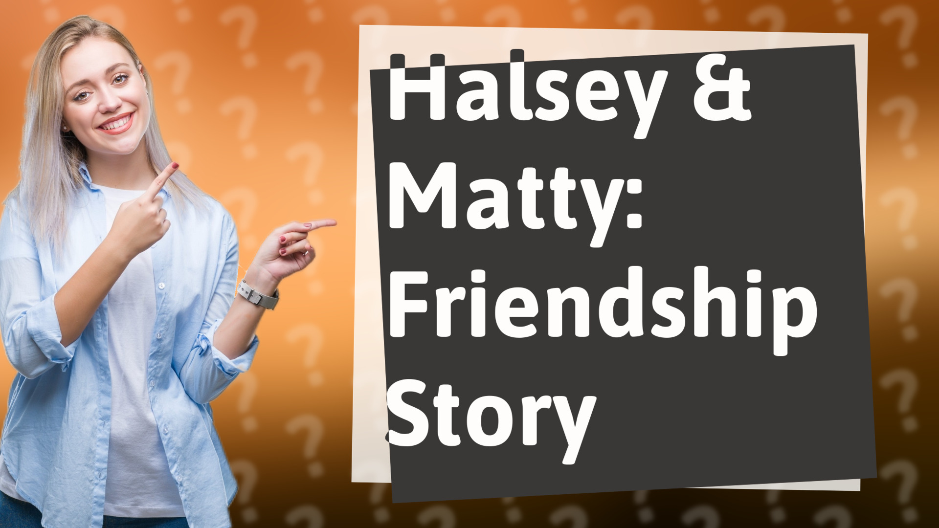 Halsey & Matty: Friendship Story