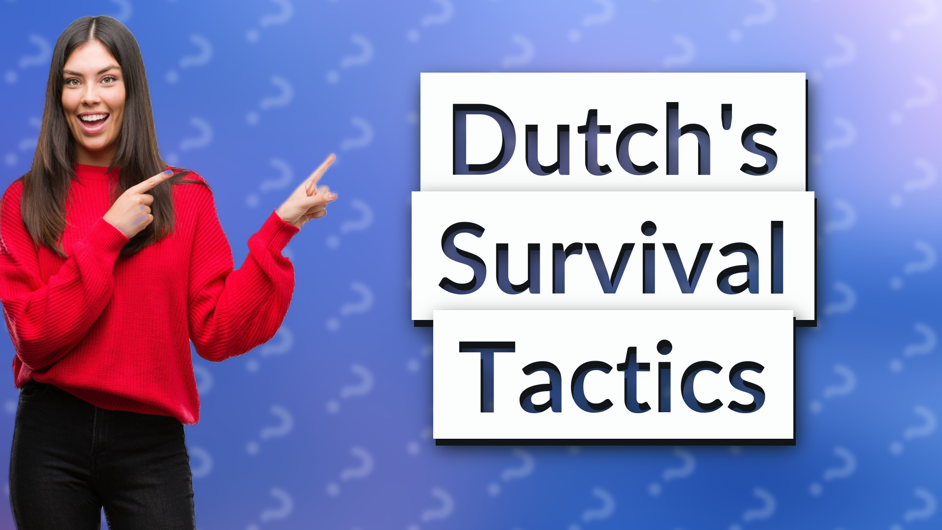 Dutch's Survival Tactics