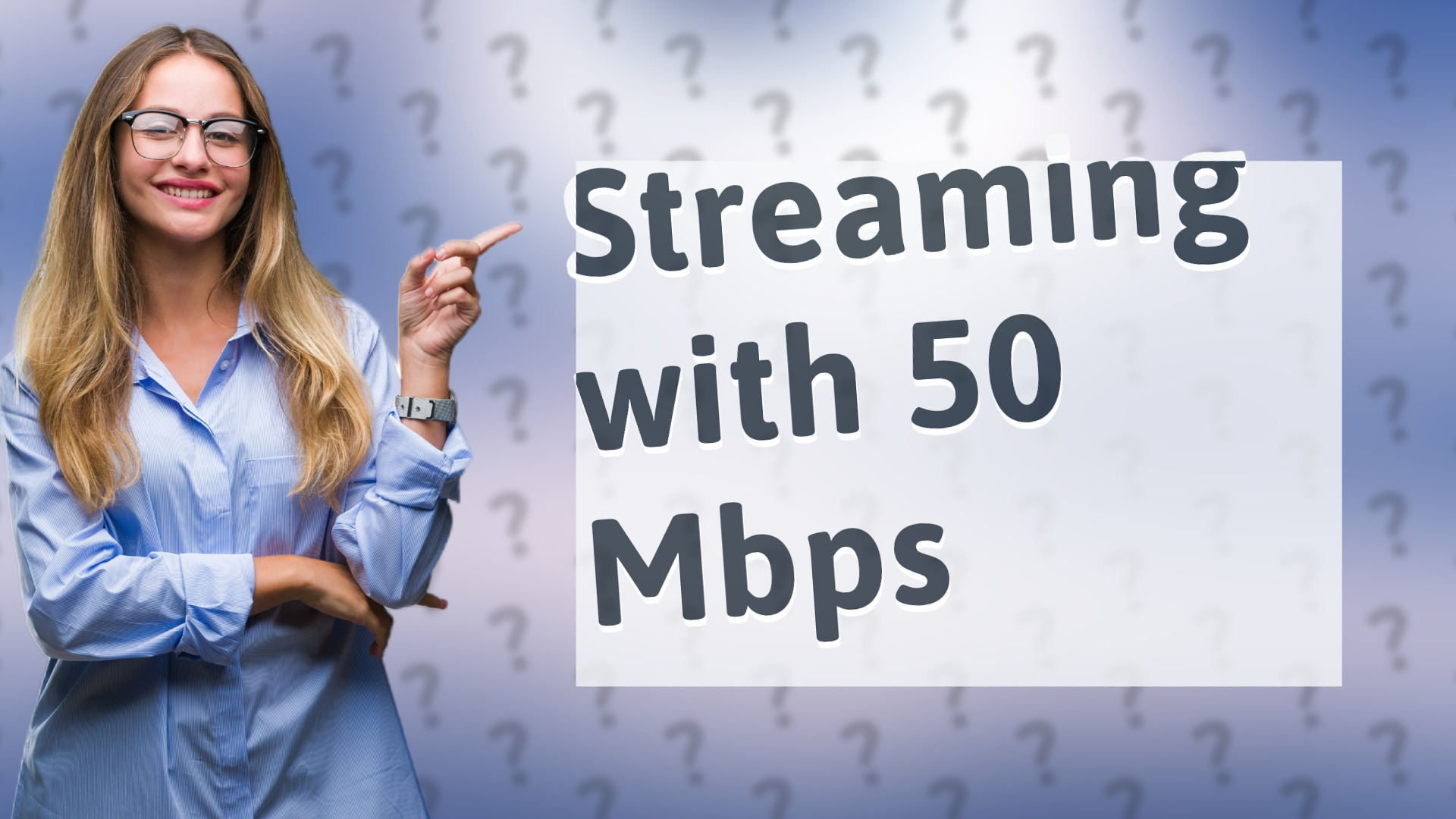 Streaming with 50 Mbps