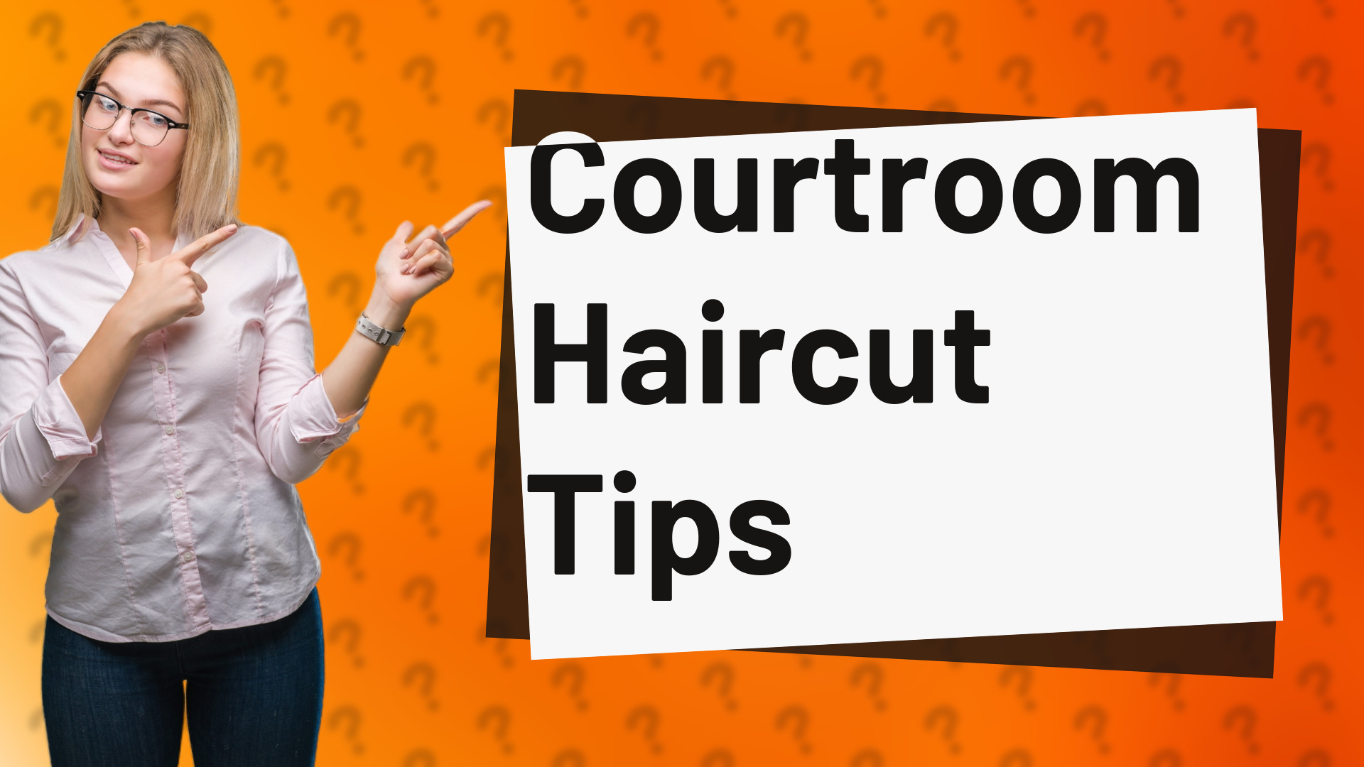 Courtroom Haircut Tips