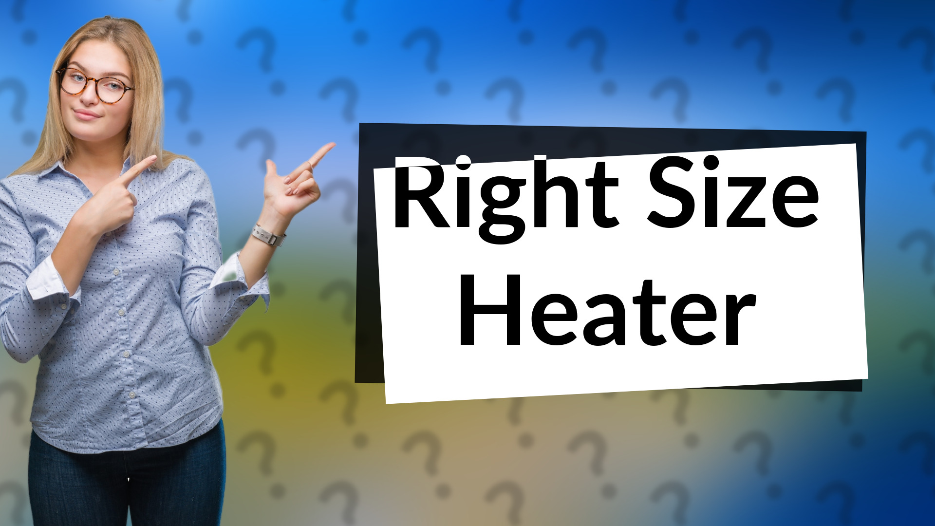 Right Size Heater