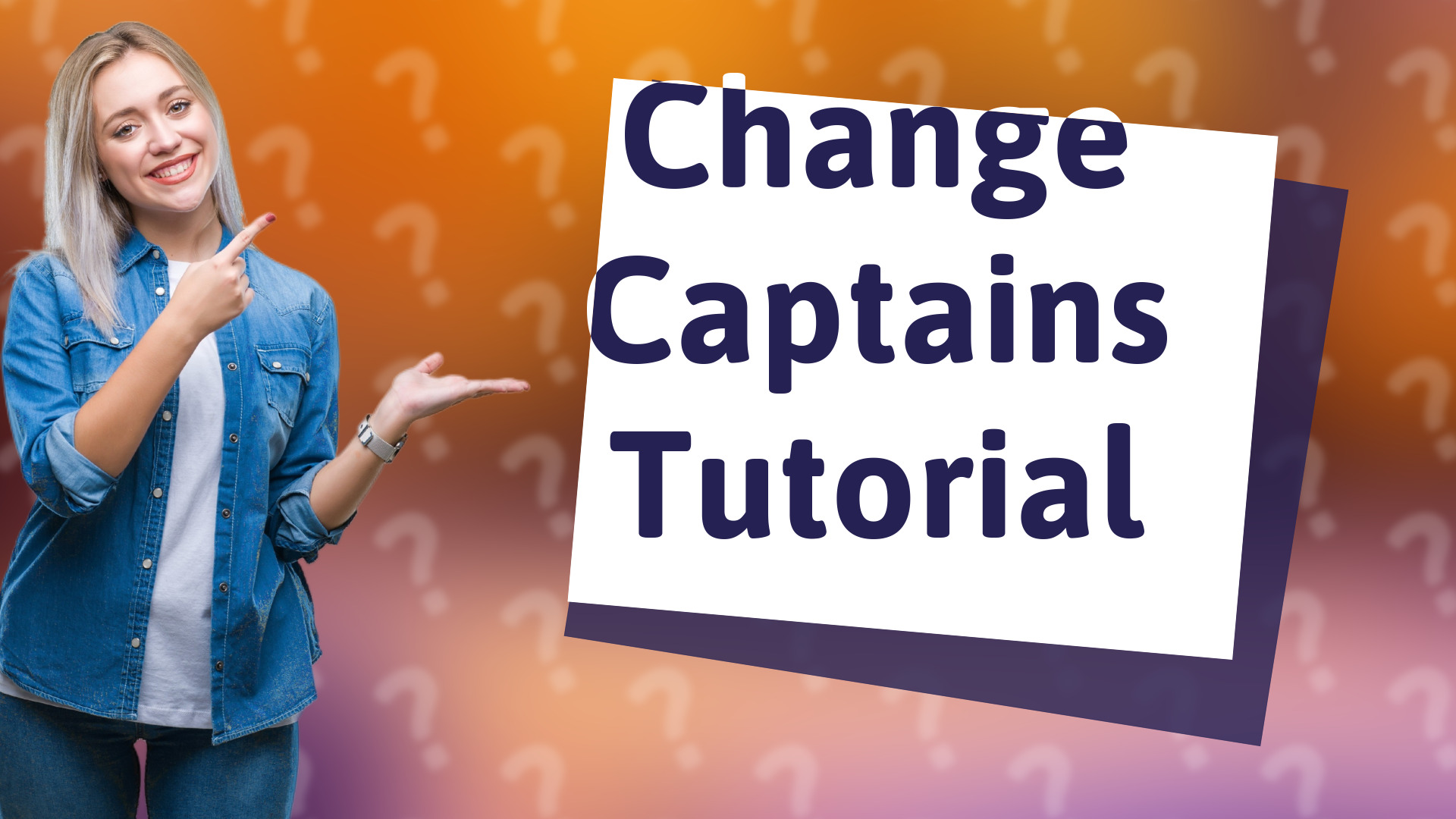 Change Captains Tutorial