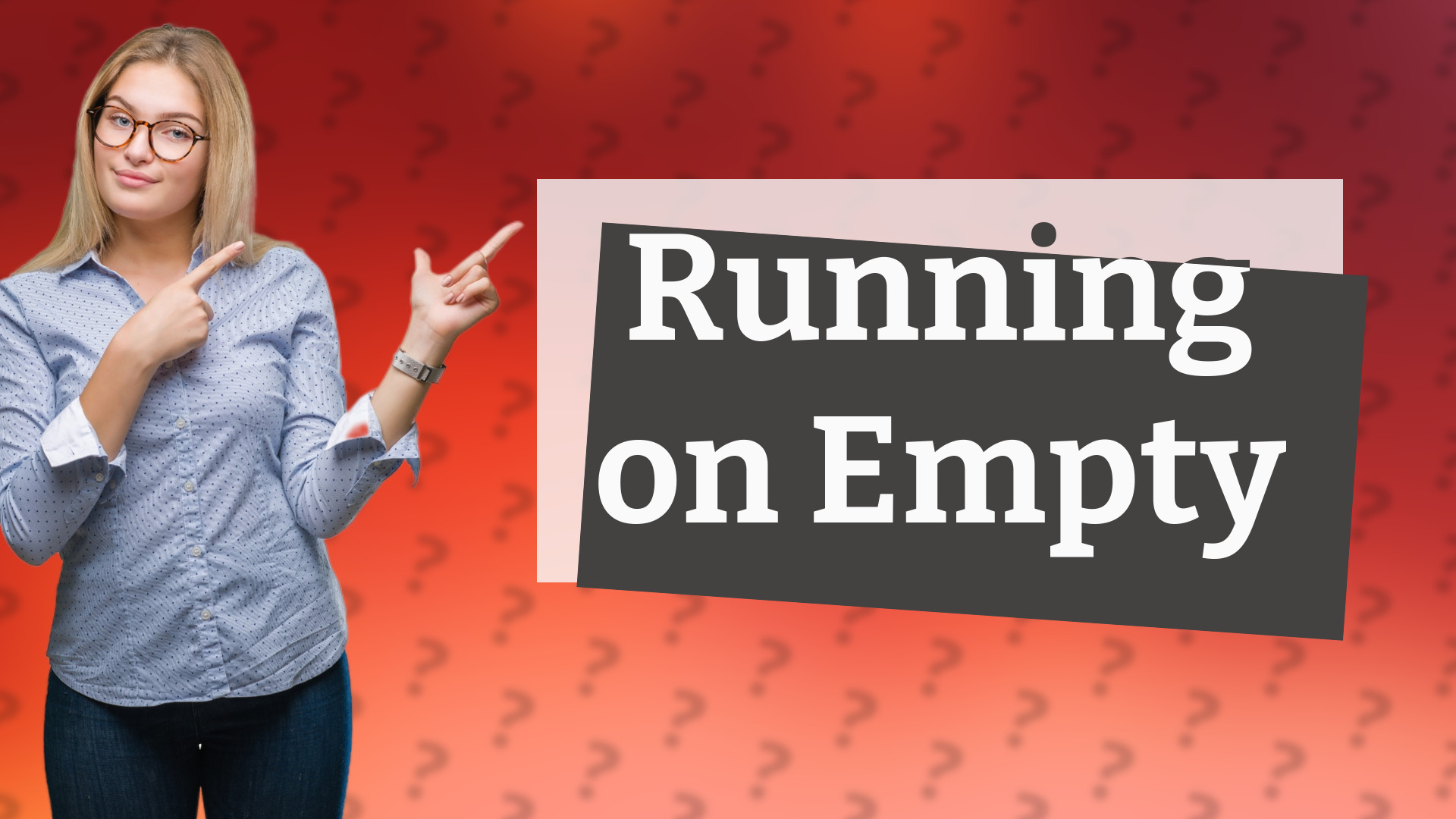 Running on Empty
