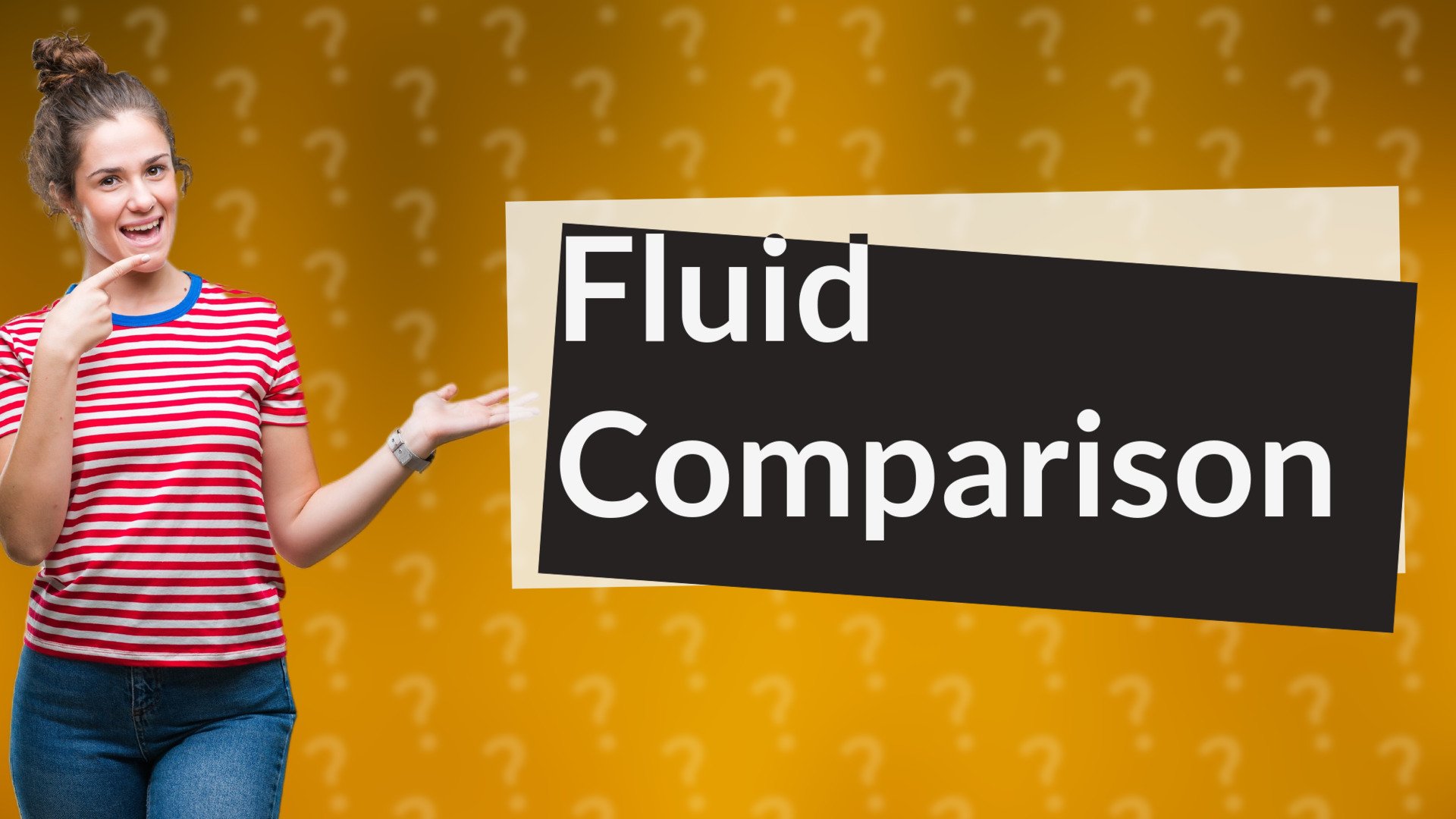 Fluid Comparison
