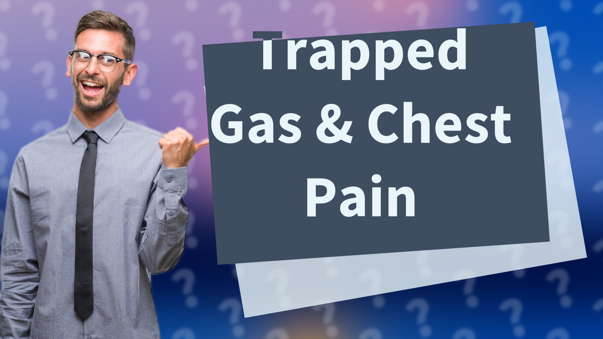Trapped Gas & Chest Pain