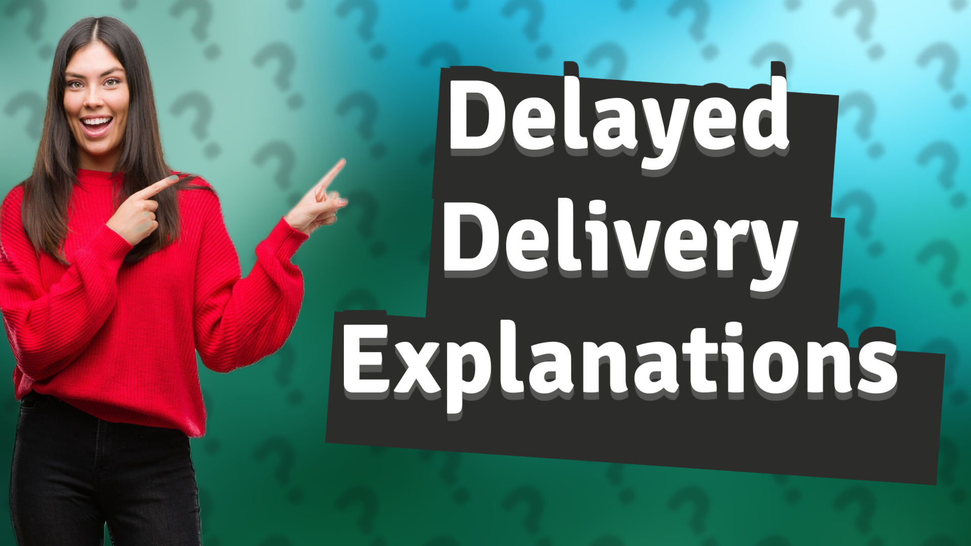 Delayed Delivery Explanations