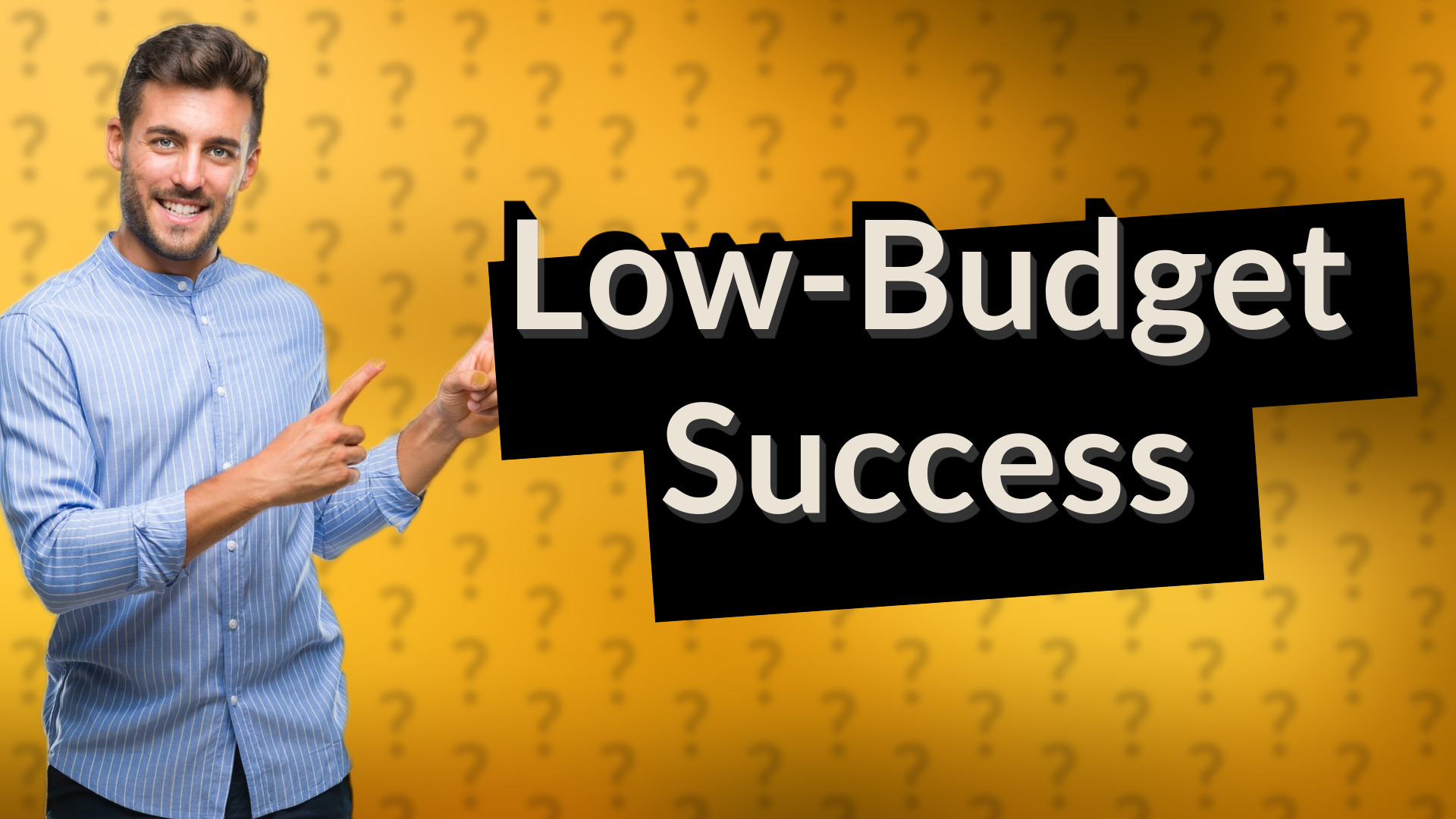 Low-Budget Success