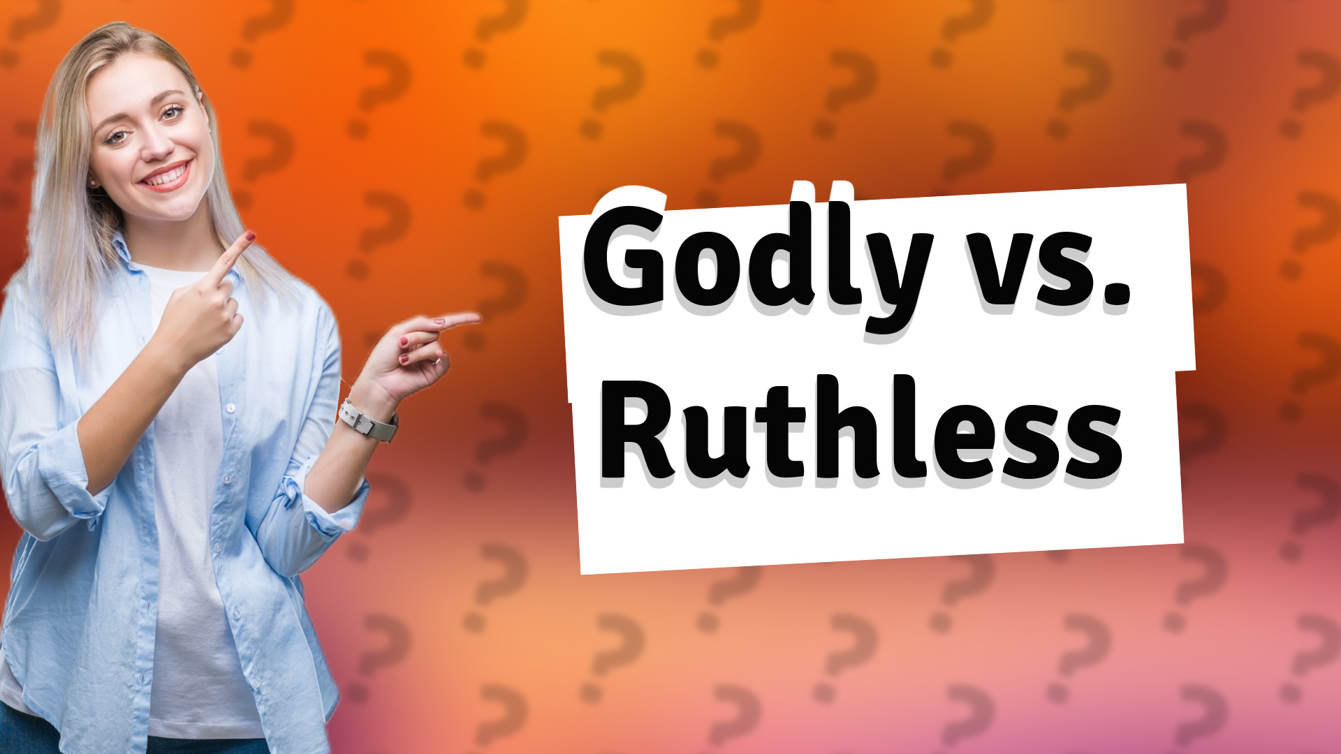 Godly vs. Ruthless