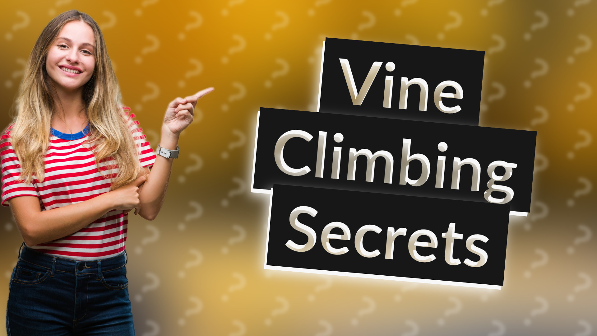Vine Climbing Secrets